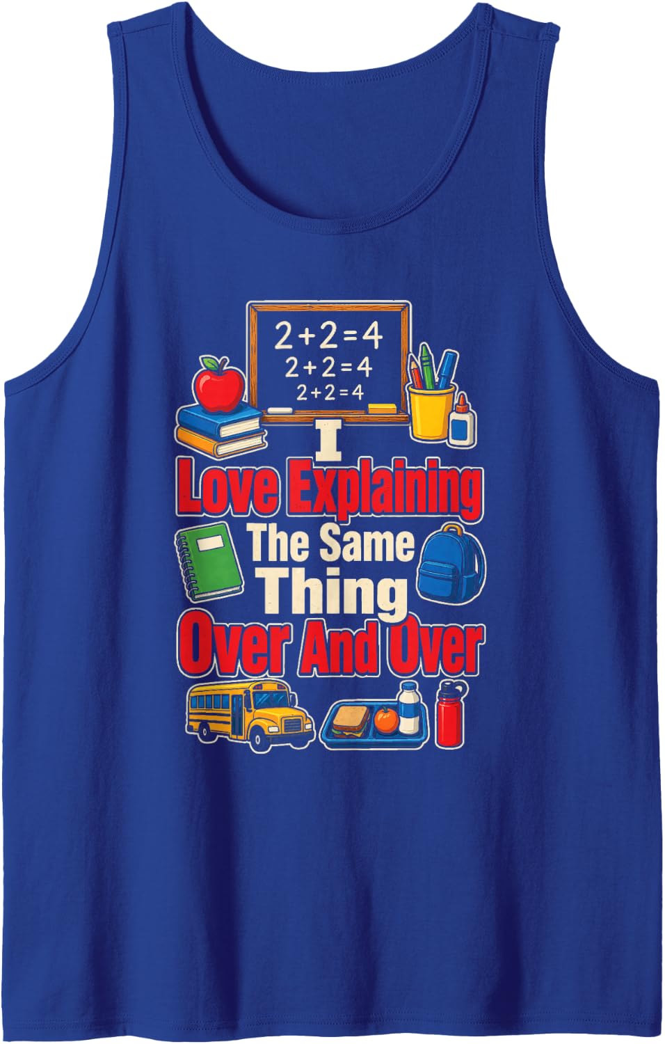 Elementary Math Teacher I Love Explaining The Same Thing Sleeveless Tank Top - Royal Blue