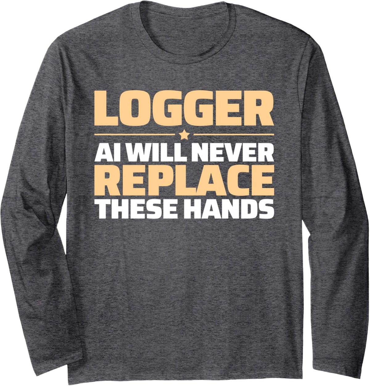 Logger Never Replace Long Sleeve T-Shirt - Adult Unisex Dark Heather Grey