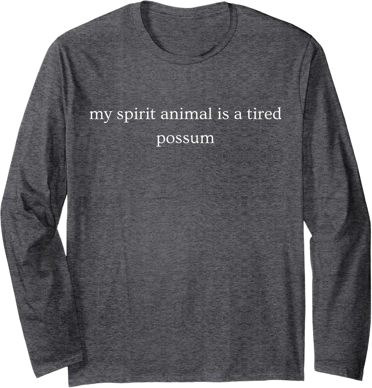 My Spirit Animal is A Tired Possum Funny Animal Humor Long Sleeve T-Shirt - Adult Unisex Dark Heather Grey