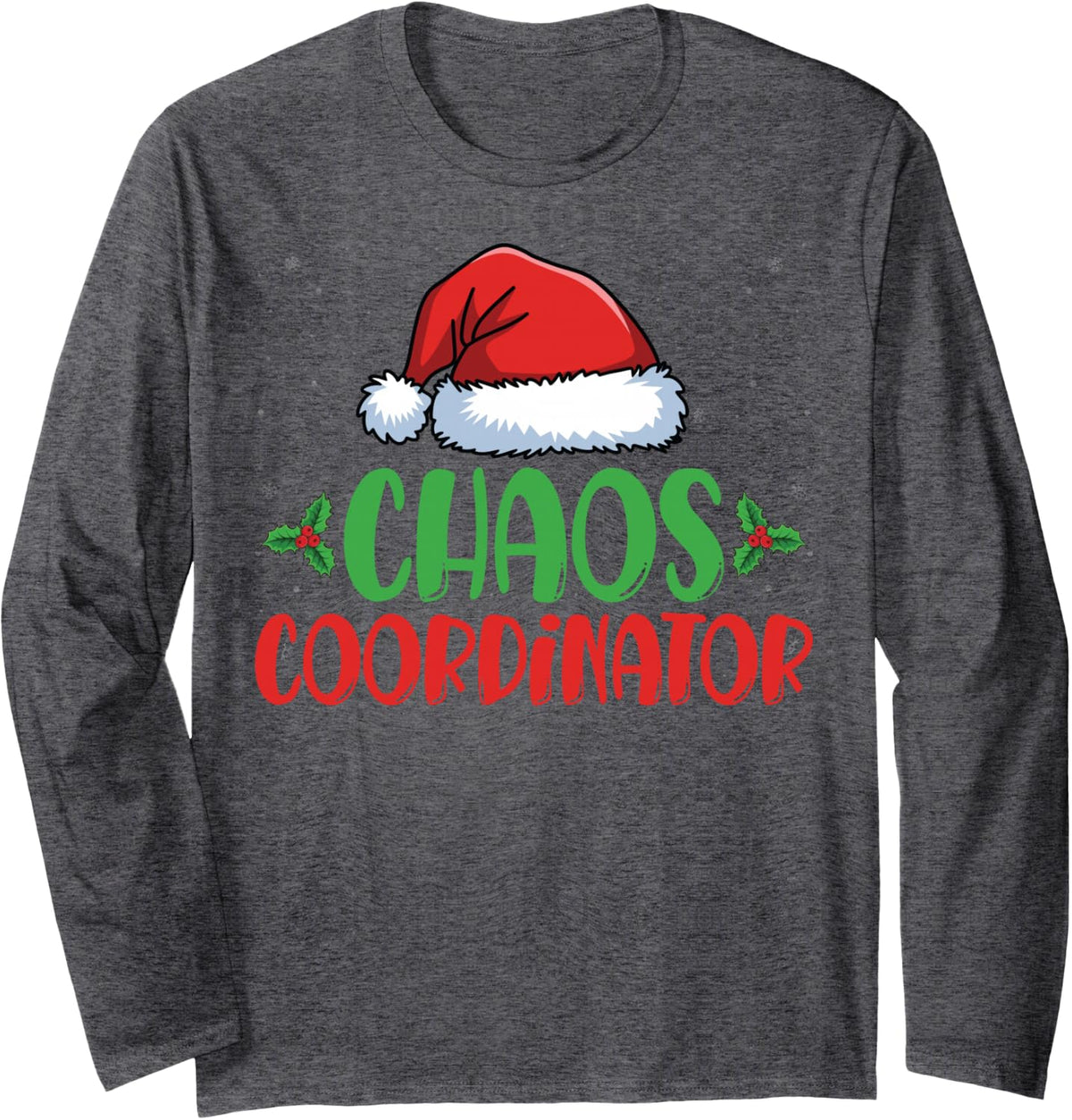 Chaos Coordinator Santa Hat Xmas Holiday Christmas Long Sleeve T-Shirt - Adult Unisex Dark Heather Grey