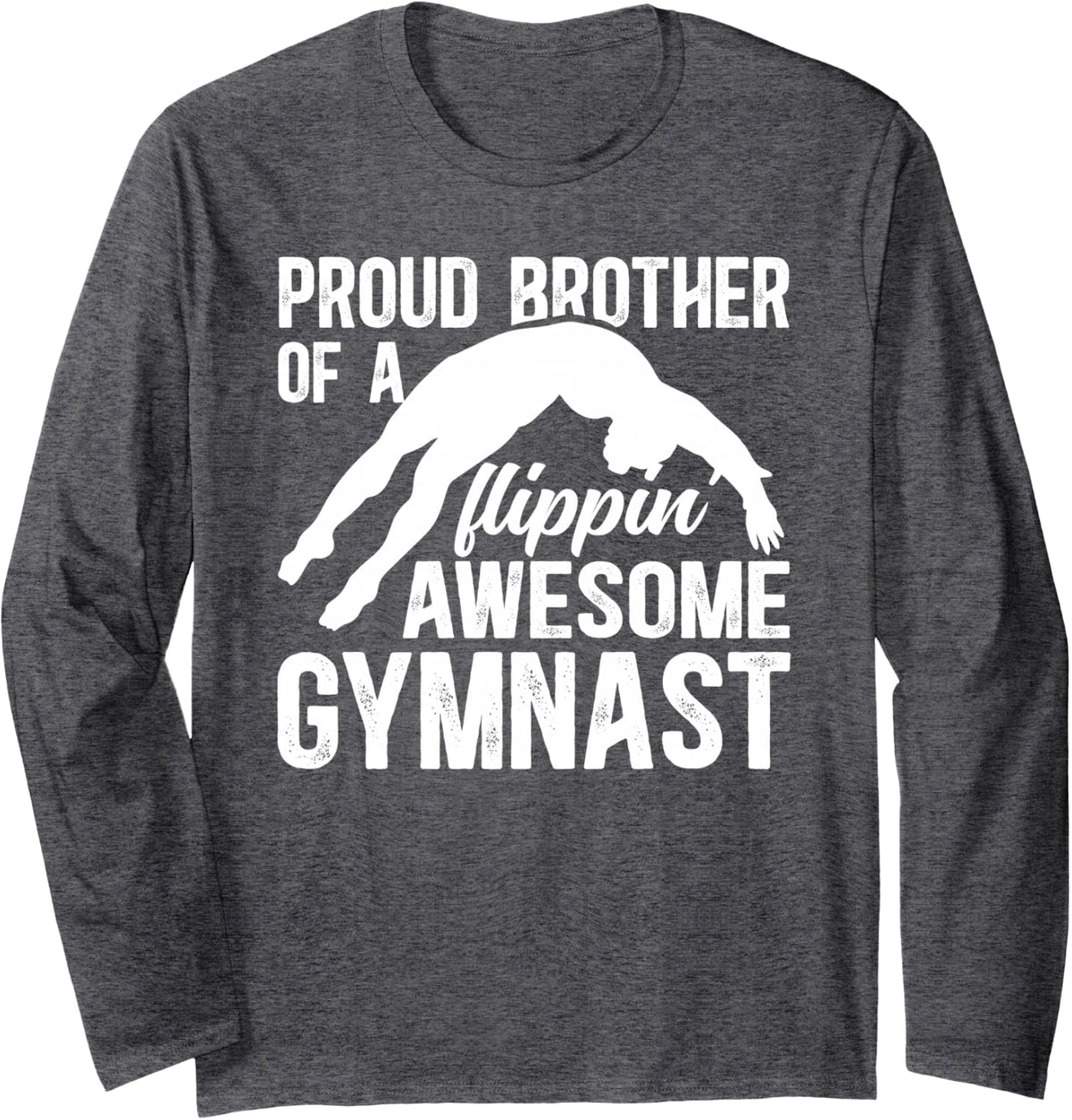 Proud Brother of A Gymnast Bro Gymnastics Brother Long Sleeve T-Shirt - Adult Unisex Dark Heather Grey