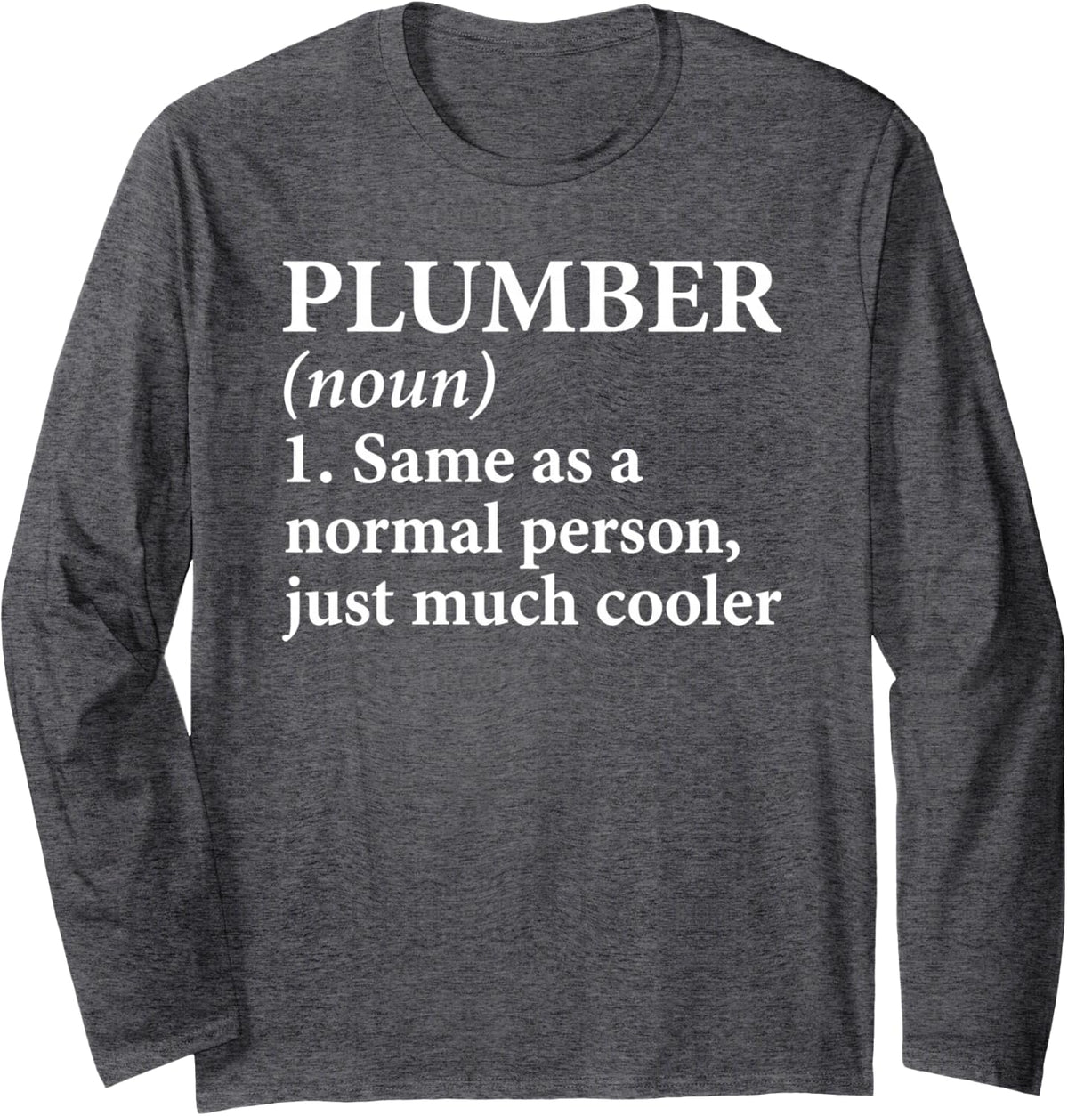Plumber Definition Funny Plumbing Joke Dictionary Tradesman Long Sleeve T-Shirt - Adult Unisex Dark Heather Grey