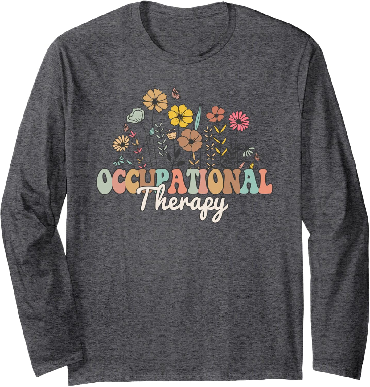 Occupational Therapy Pediatric Therapist OT Month Assistant Long Sleeve T-Shirt - Adult Unisex Dark Heather Grey