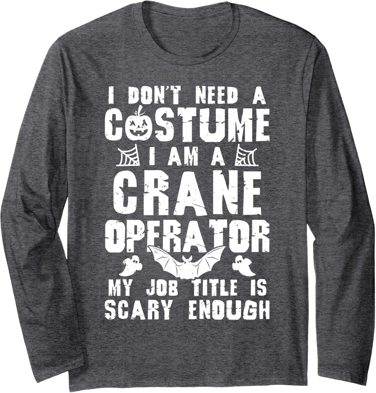 Crane Operator Halloween Costume Scary Funny Boo Long Sleeve T-Shirt - Adult Unisex Dark Heather Grey