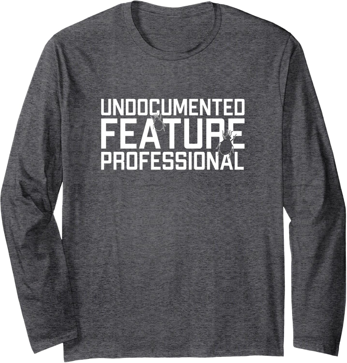 Undocumented Feature Professional Coder Software Developer Long Sleeve T-Shirt - Adult Unisex Dark Heather Grey