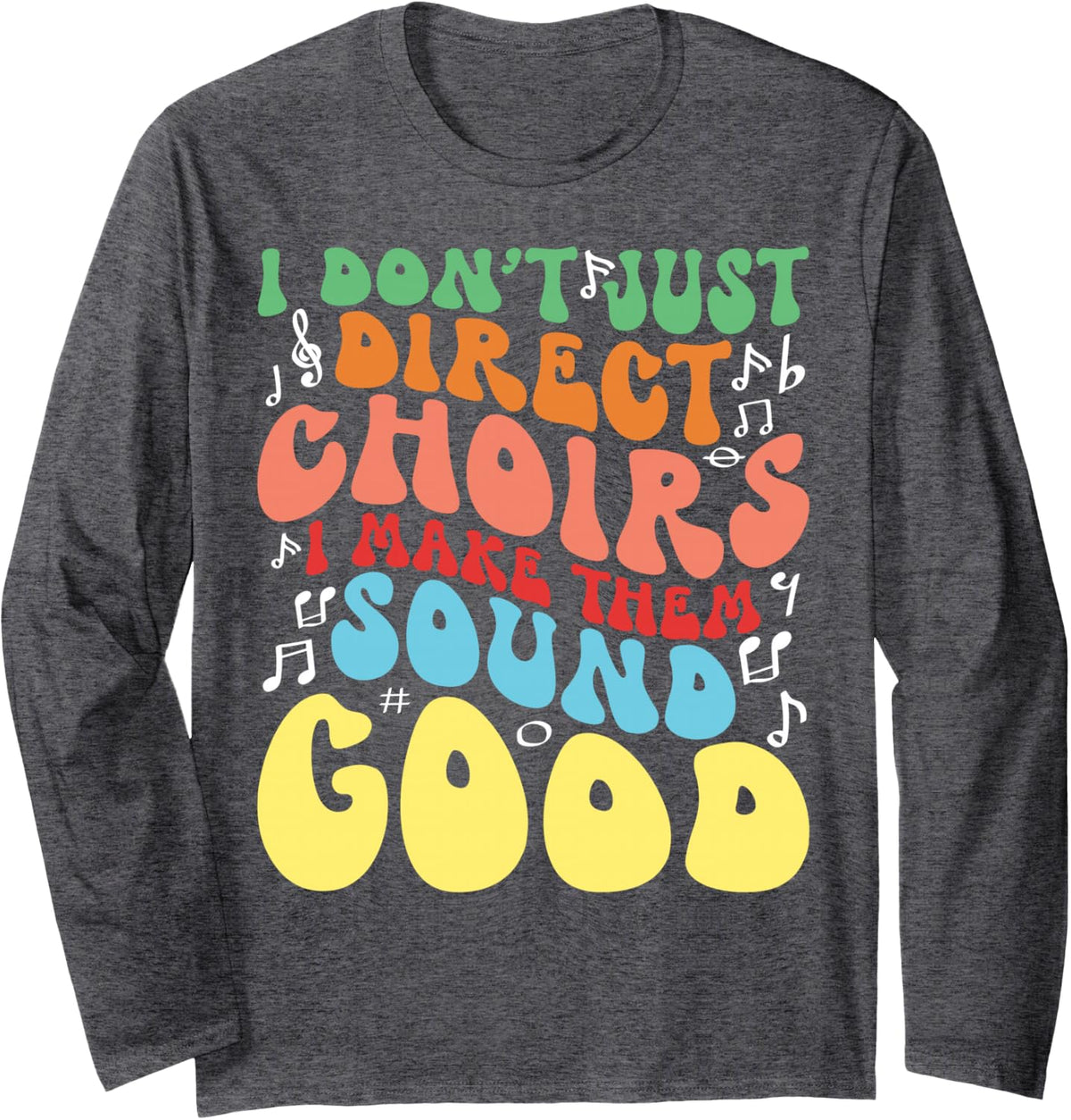 Choir Director Musician Musical Choir Choral Choir Teacher Long Sleeve T-Shirt - Adult Unisex Dark Heather Grey