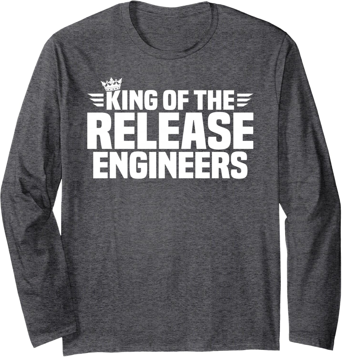 King of the Release Engineers Long Sleeve T-Shirt - Adult Unisex Dark Heather Grey