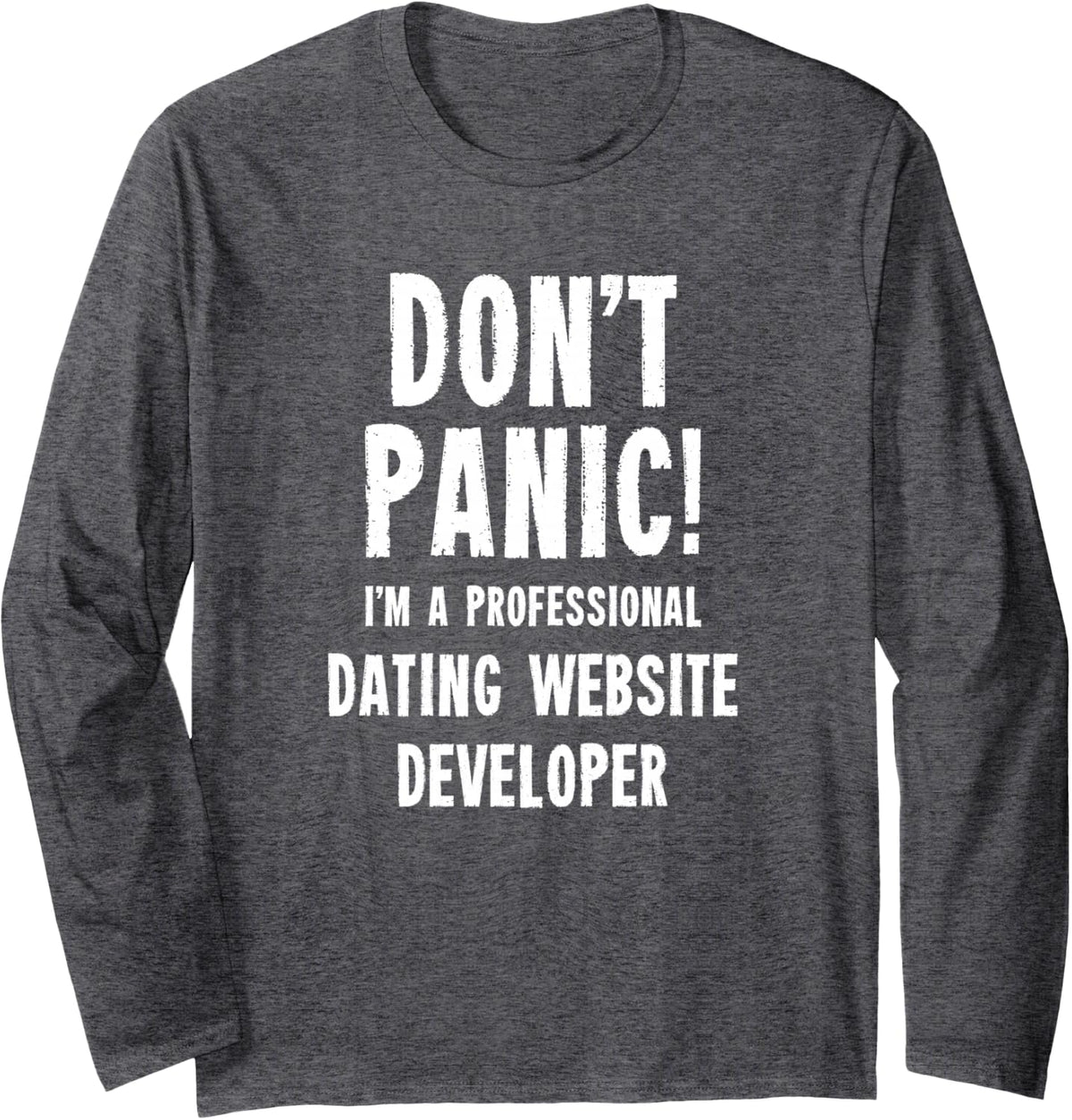 Dating Website Developer Long Sleeve T-Shirt - Adult Unisex Dark Heather Grey