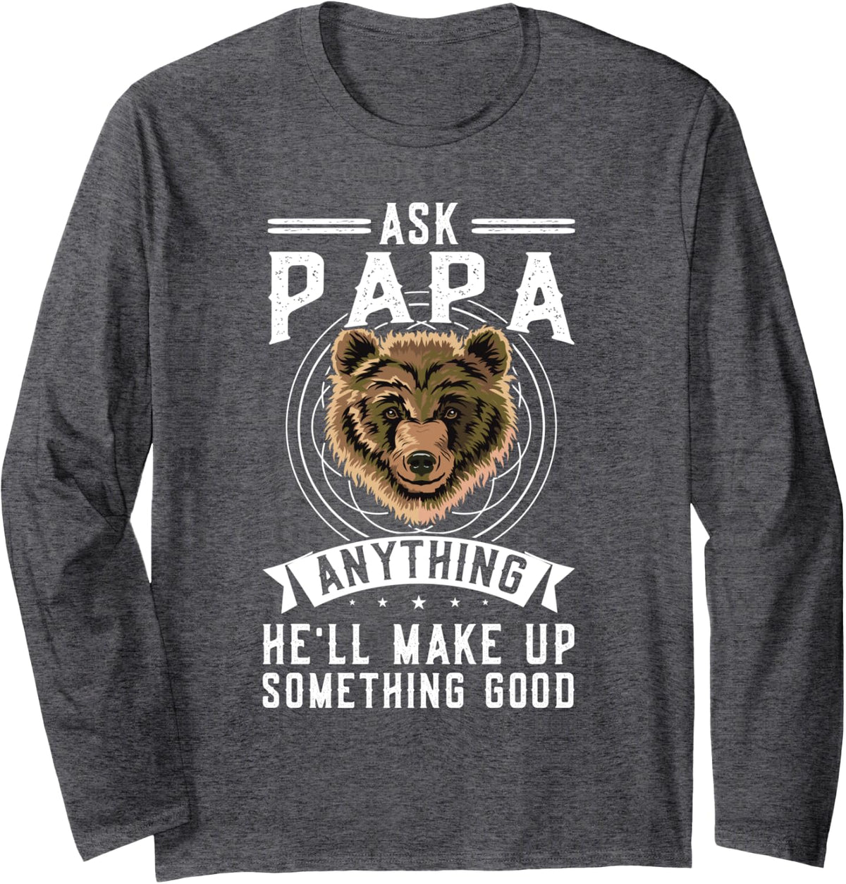 ask papa anything he'll make up something good grandpa Long Sleeve T-Shirt - Adult Unisex Dark Heather Grey