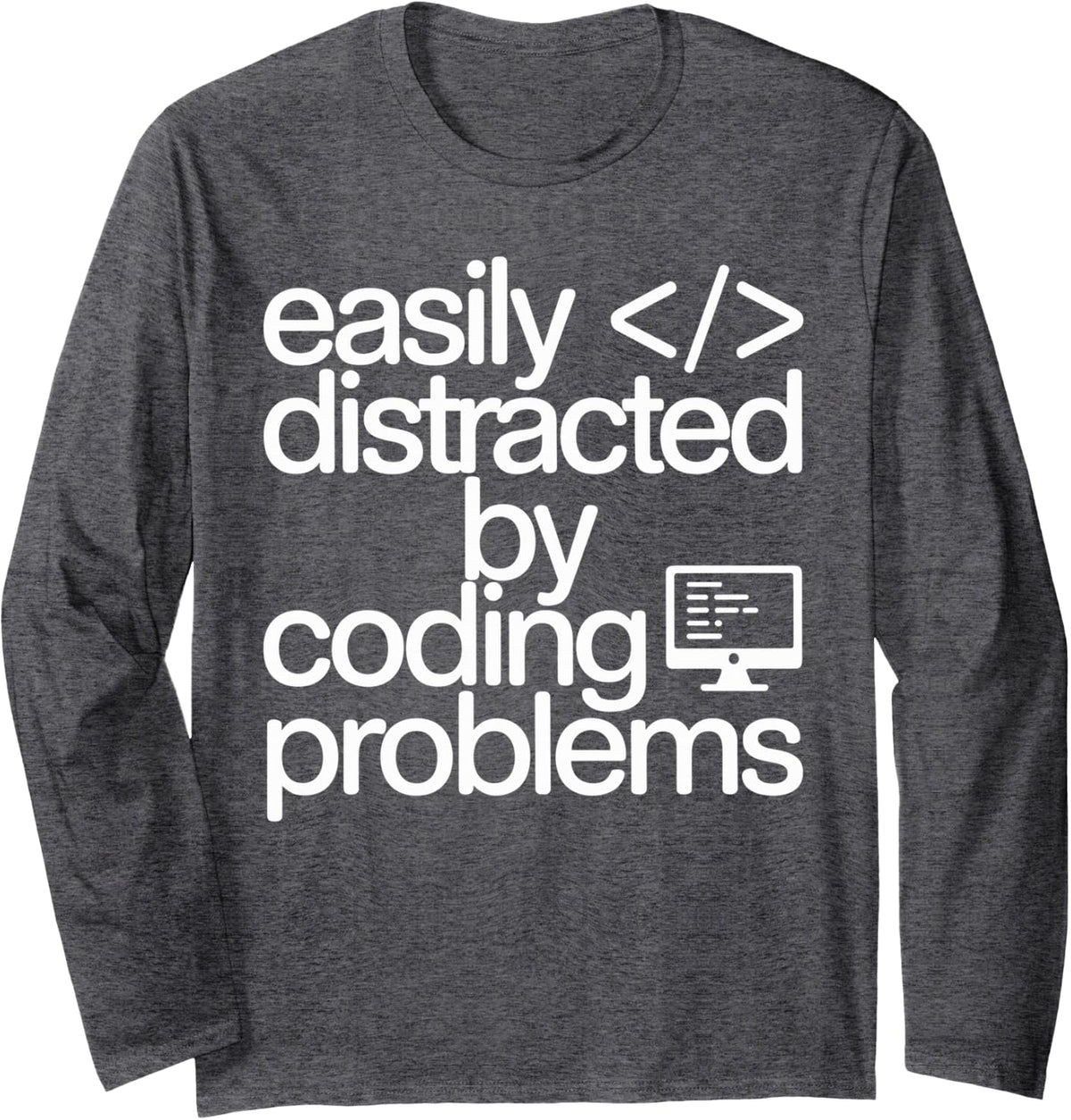 Easily Distracted By Coding Problems Programming Programmer Long Sleeve T-Shirt - Adult Unisex Dark Heather Grey