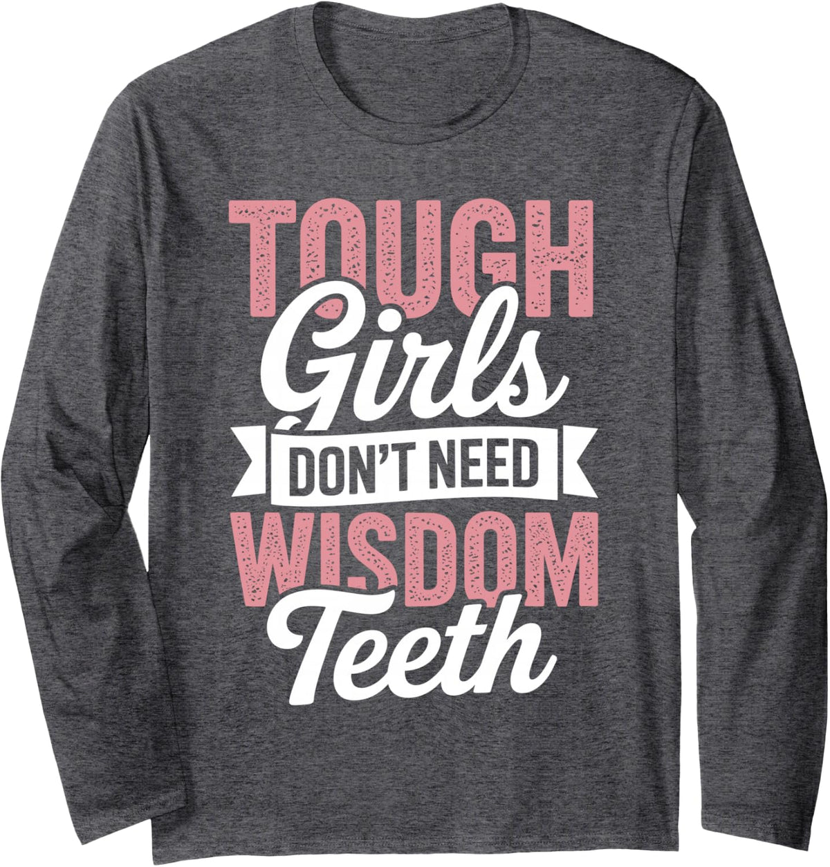 Funny Wisdom Teeth Art for Women Girls Wisdom Tooth Surgery Long Sleeve T-Shirt - Adult Unisex Dark Heather Grey