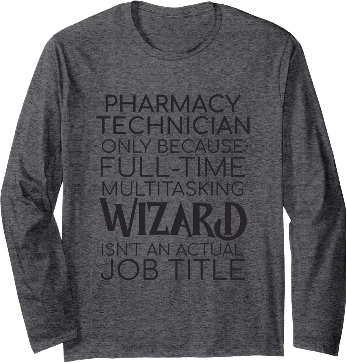 Pharmacy Technician Wizard Tech Long Sleeve T-Shirt - Adult Unisex Dark Heather Grey