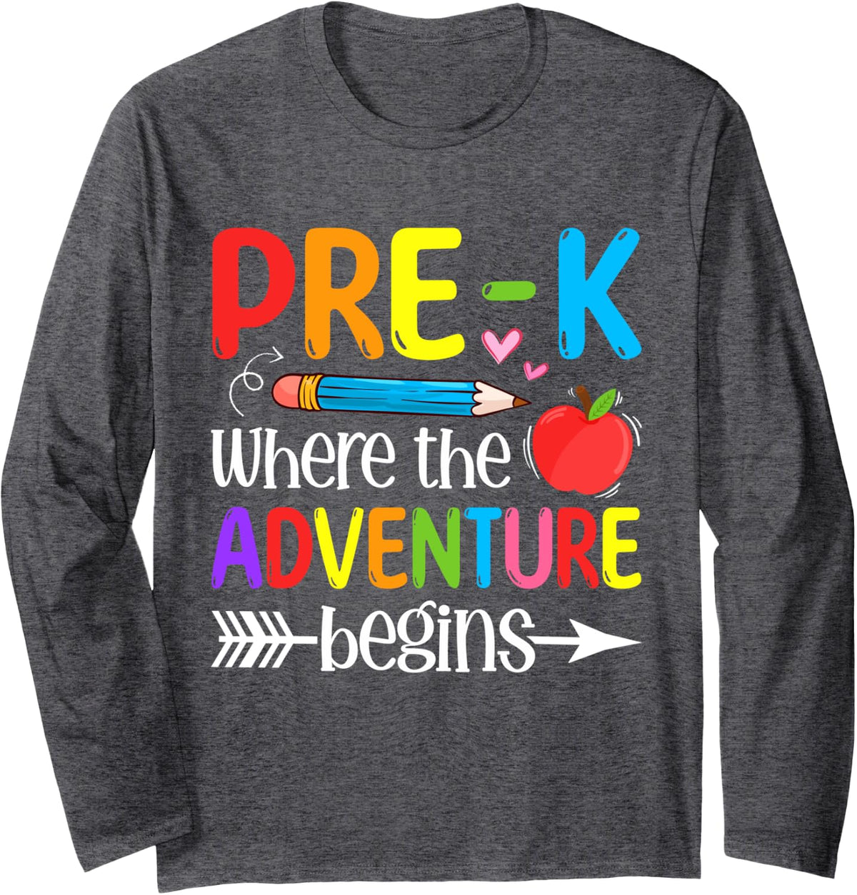 Pre-K Where The Adventure Begins Preschool Teacher Student Long Sleeve T-Shirt - Adult Unisex Dark Heather Grey