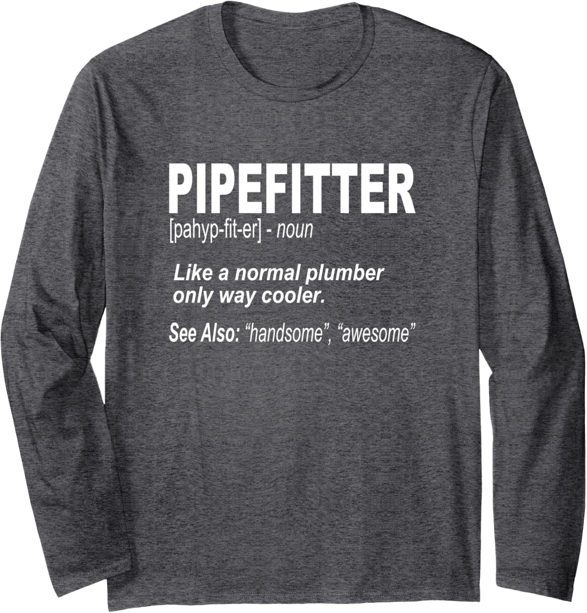 Definition of Funny Pipefitter Long Sleeve T-Shirt - Adult Unisex Dark Heather Grey