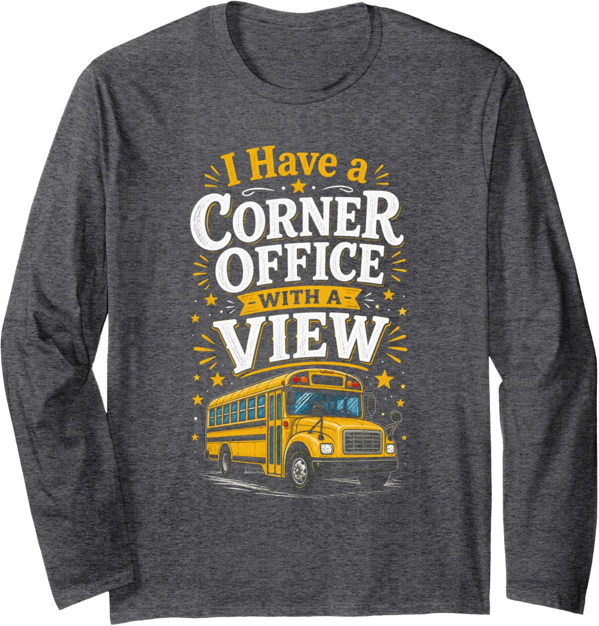 I Have a Corner Office with a View - Funny School Bus Long Sleeve T-Shirt - Adult Unisex Dark Heather Grey