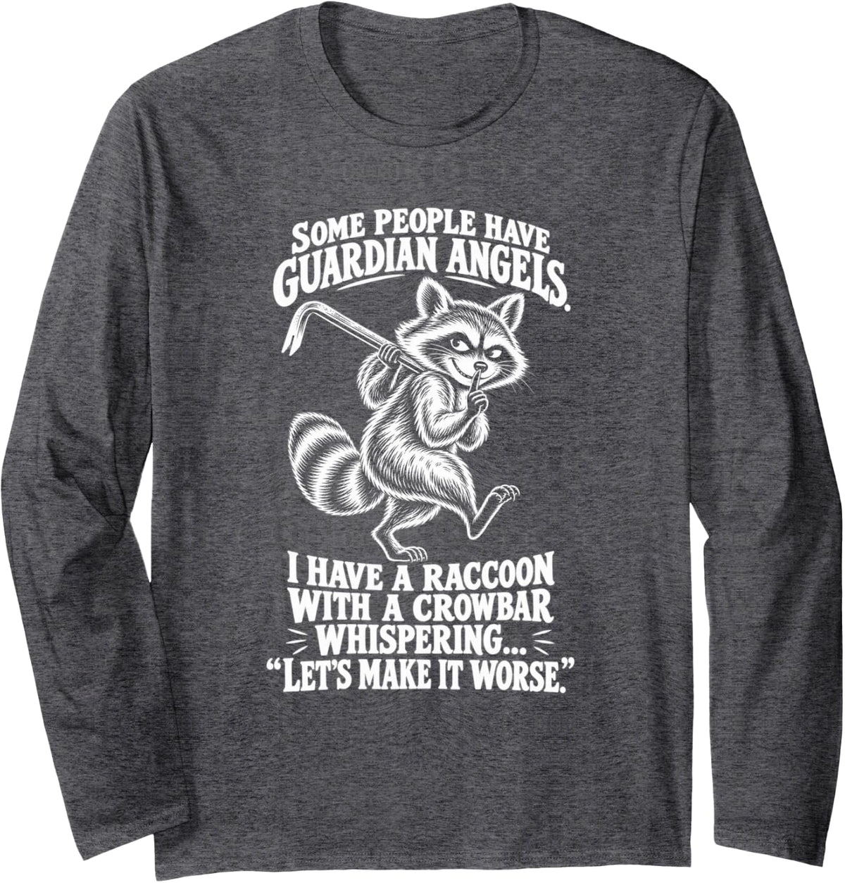 Sneaky Shush Raccoon Funny I Have A Raccoon with A Crowbar Long Sleeve T-Shirt - Adult Unisex Dark Heather Grey