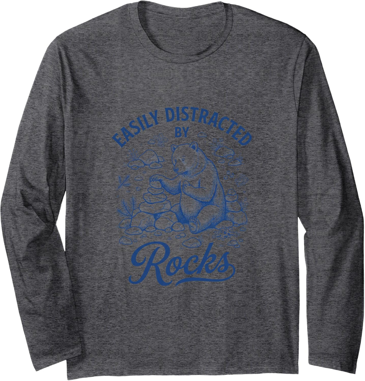 Easily Distracted By Rocks Funny Geology Bear Long Sleeve T-Shirt - Adult Unisex Dark Heather Grey