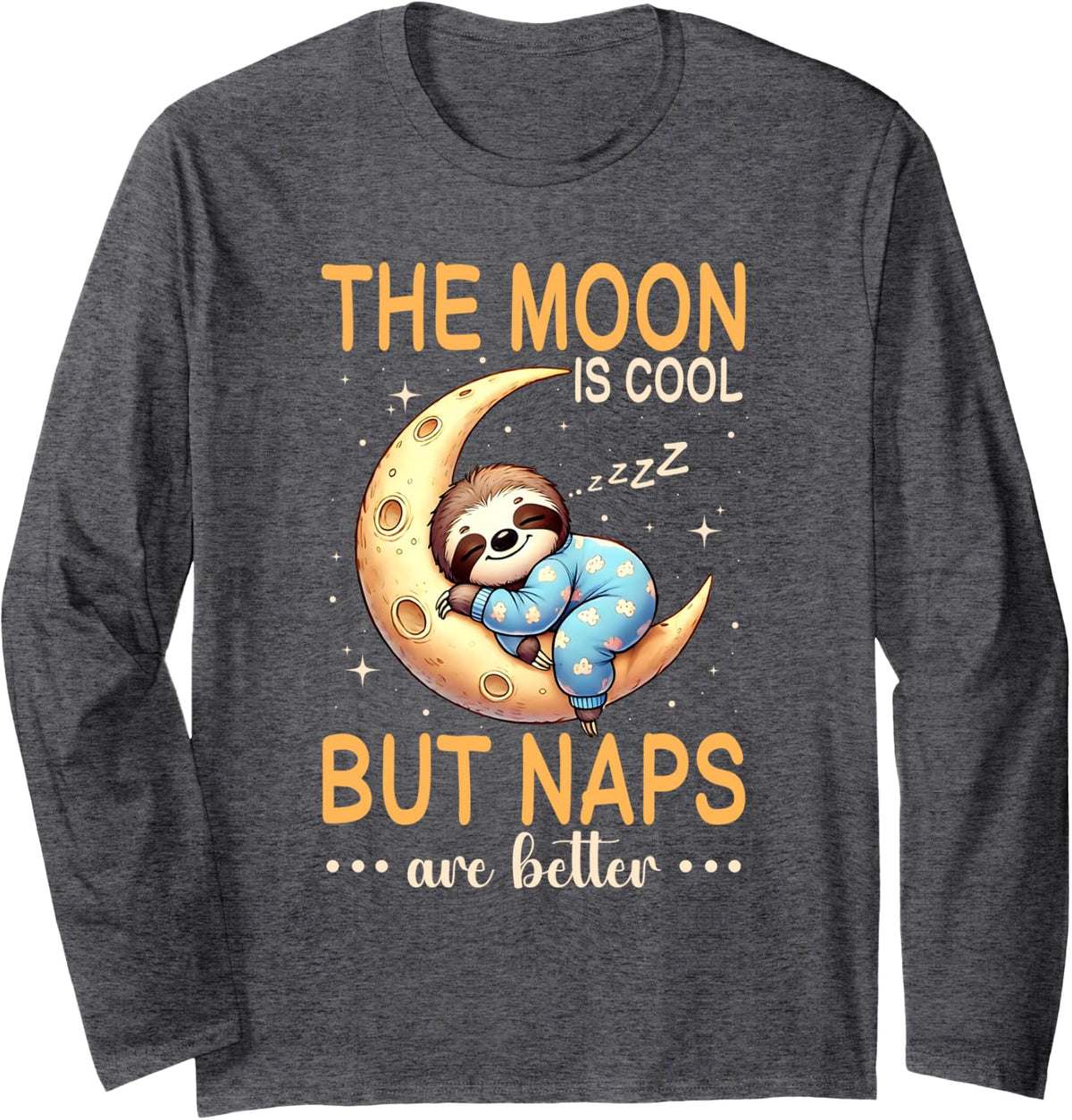 Moon is Cool But Naps are Better Space Sloth Sleep Lover Long Sleeve T-Shirt - Adult Unisex Dark Heather Grey