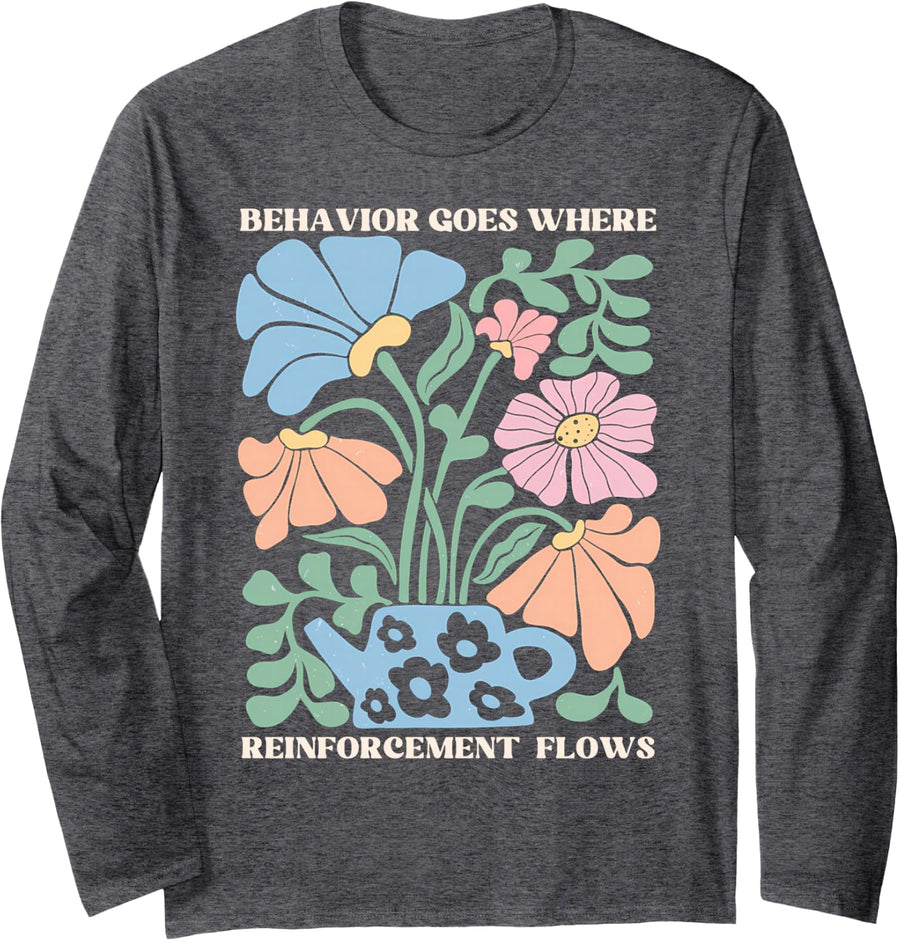 Boho Flower Behavior Goes Where Reinforcement Flows Women Long Sleeve T-Shirt - Adult Unisex Dark Heather Grey