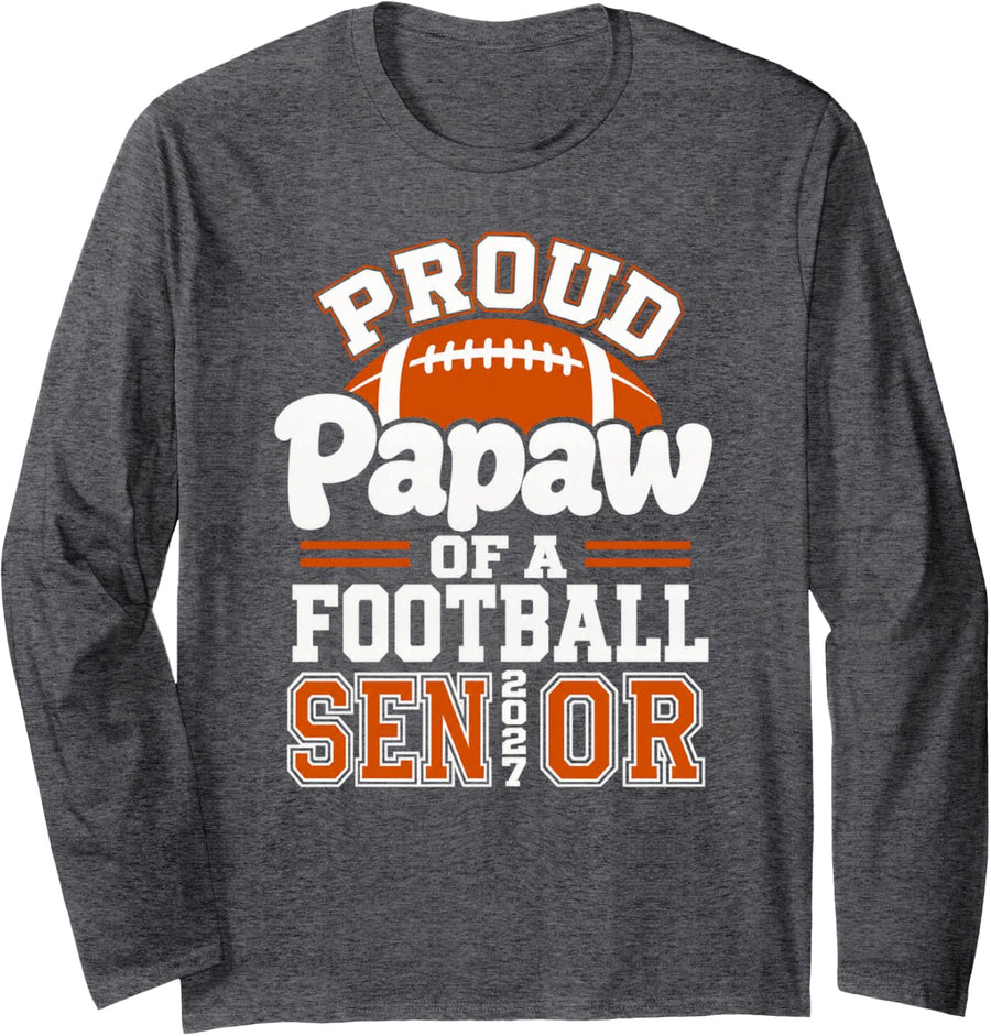 Football Senior 2027 Proud Papaw Long Sleeve T-Shirt - Adult Unisex Dark Heather Grey