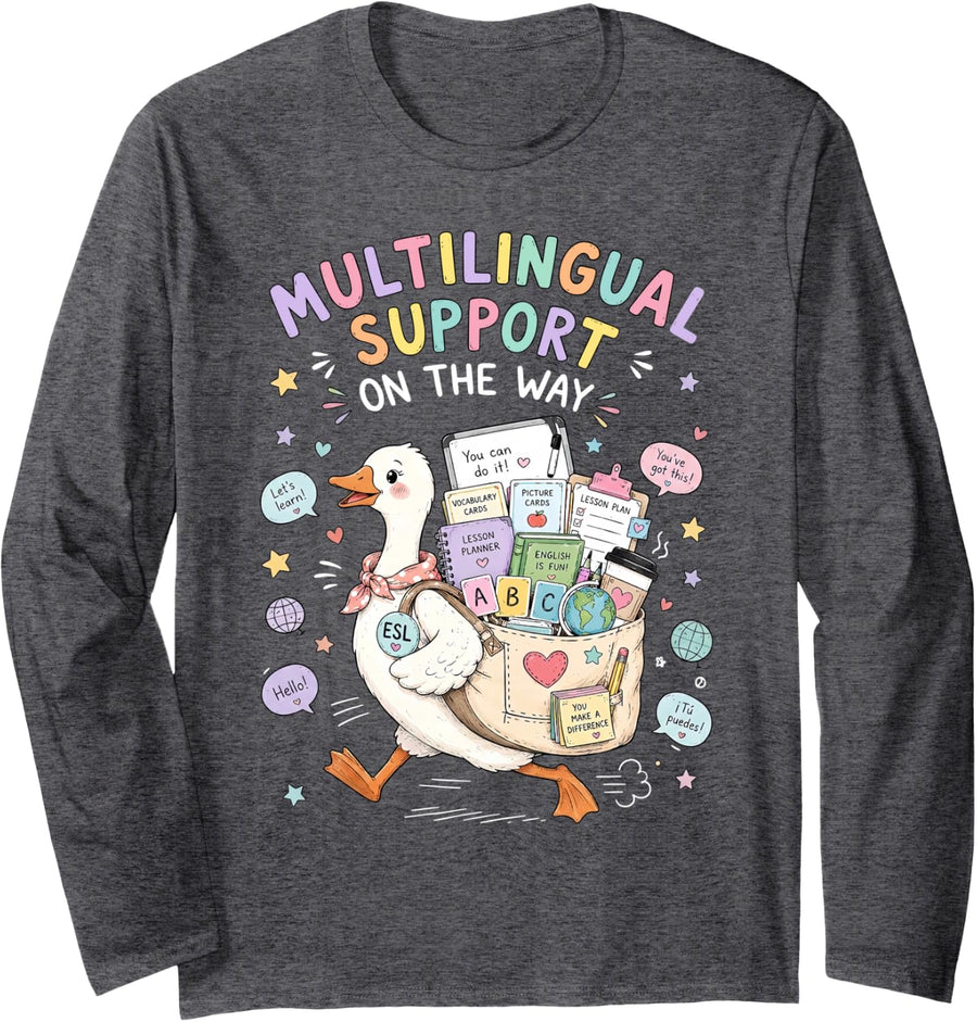 Multilingual Support On The Way Language Teacher Silly Goose Long Sleeve T-Shirt - Adult Unisex Dark Heather Grey