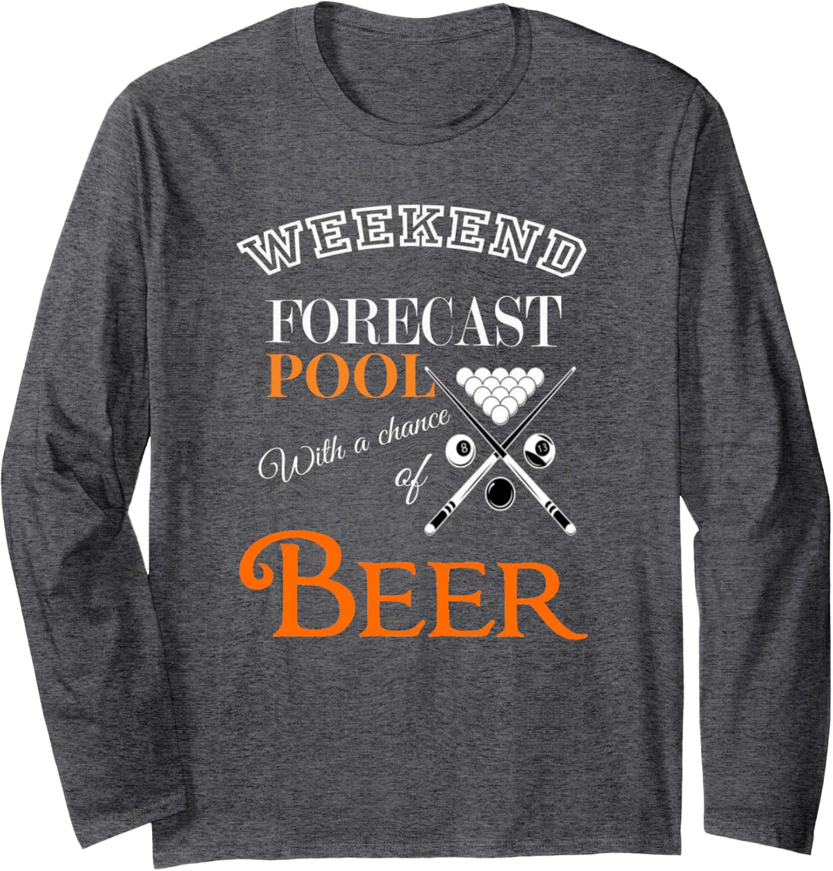 Weekend Forecast Billiard Pool and Beer Funny Drinking Long Sleeve T-Shirt - Adult Unisex Dark Heather Grey