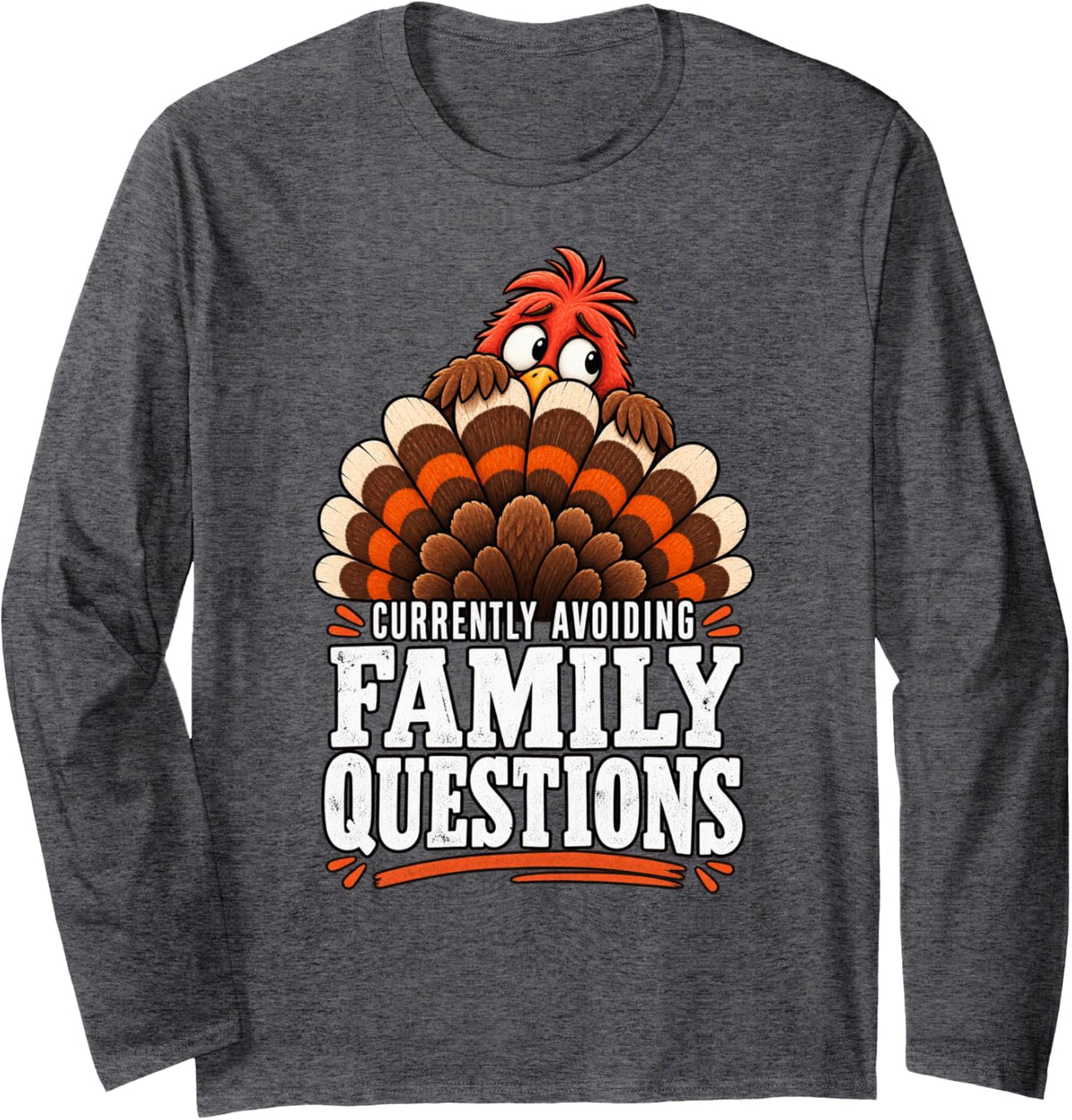 Currently Avoiding Family Questions Funny Thanksgiving Turke Long Sleeve T-Shirt - Adult Unisex Dark Heather Grey