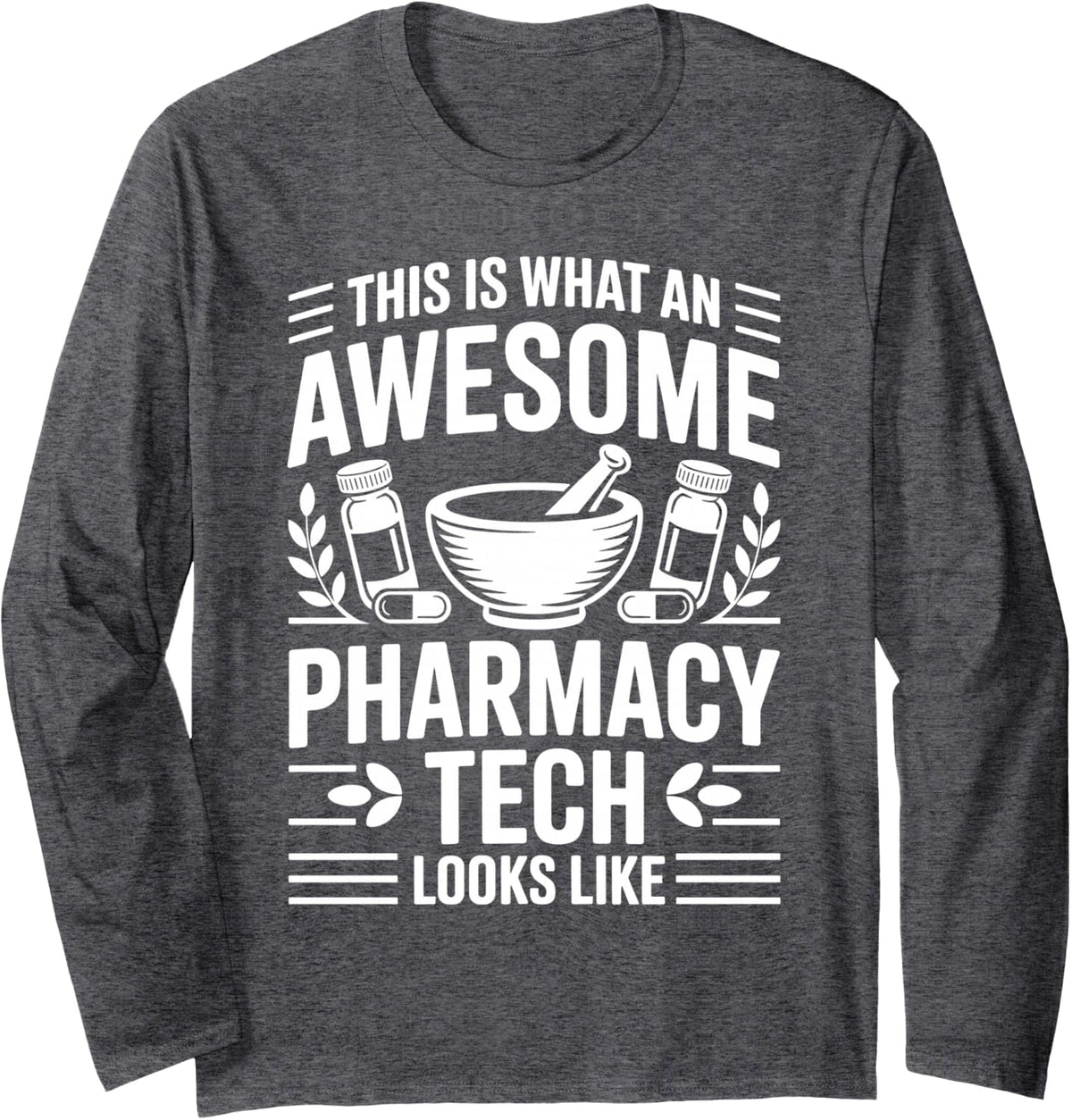 Awesome Pharmacy Tech Funny Pharmacy Technician Long Sleeve T-Shirt - Adult Unisex Dark Heather Grey