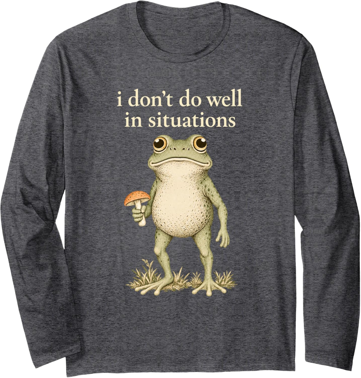 Vintage Toad Mushroom Funny I Don't Do Well in Situations Long Sleeve T-Shirt - Adult Unisex Dark Heather Grey