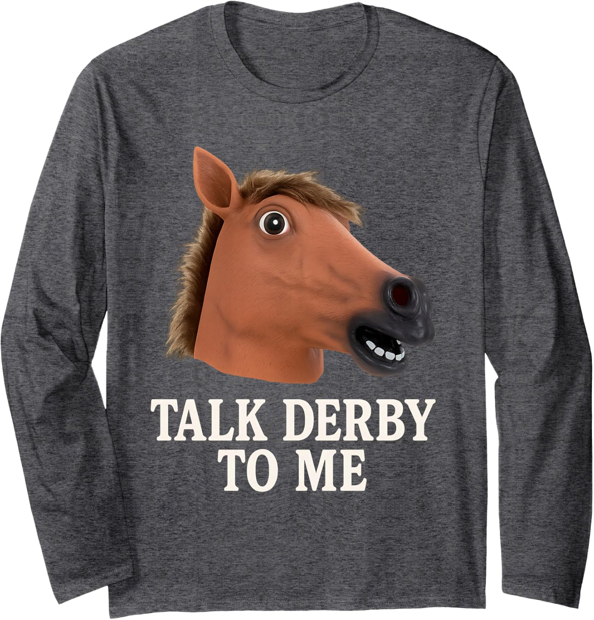Talk Derby To Me Funny Horse Racing Jockey Mask Costume Art Long Sleeve T-Shirt - Adult Unisex Dark Heather Grey