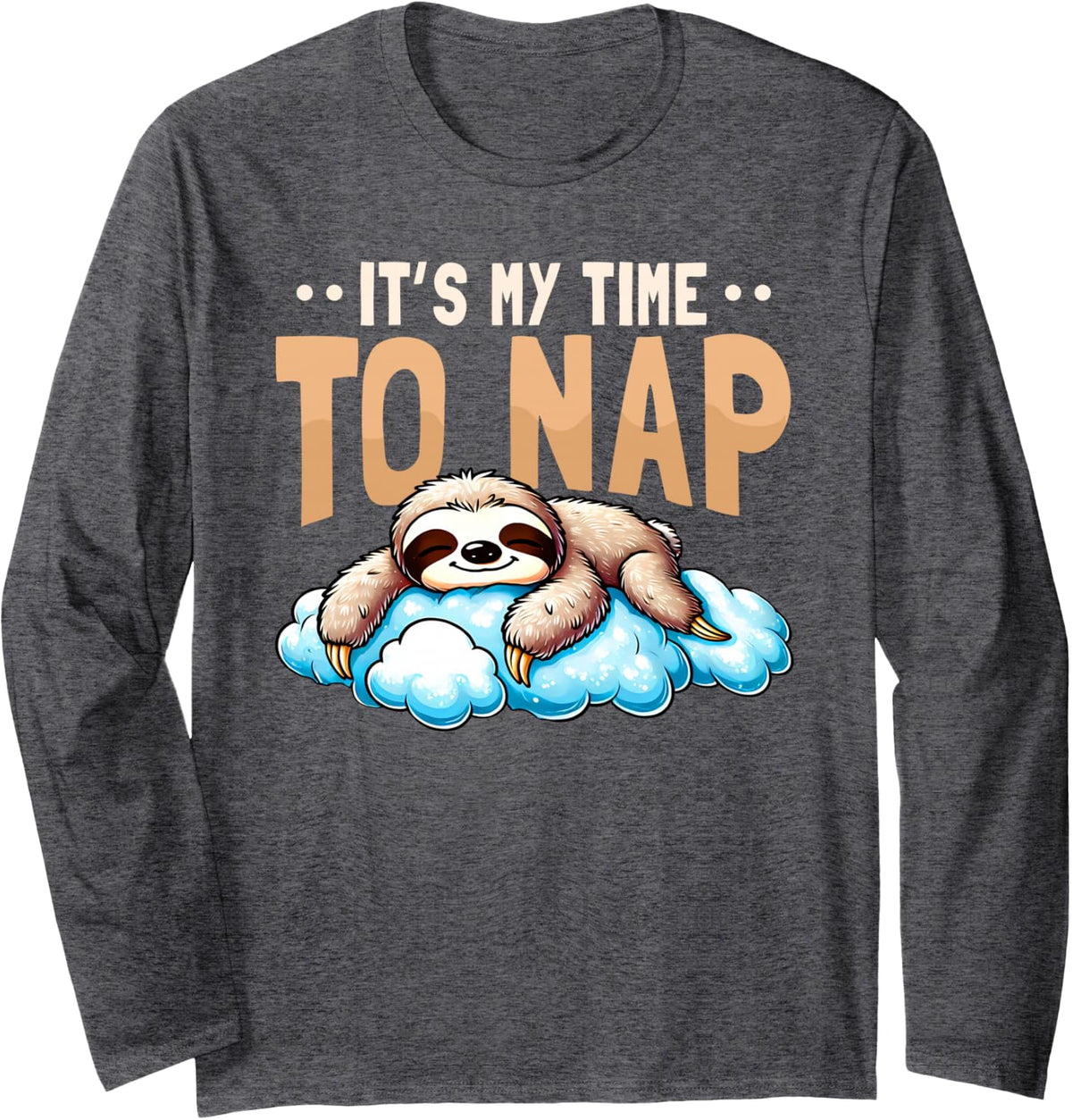My Time to Nap Sloth Sleep Cloud Rest Relax Animal Lover Long Sleeve T-Shirt - Adult Unisex Dark Heather Grey