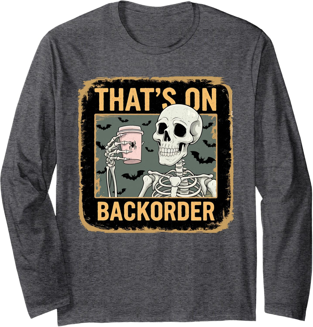 Funny Halloween Pharmacy Tech Skeleton That's BackOrder Long Sleeve T-Shirt - Adult Unisex Dark Heather Grey