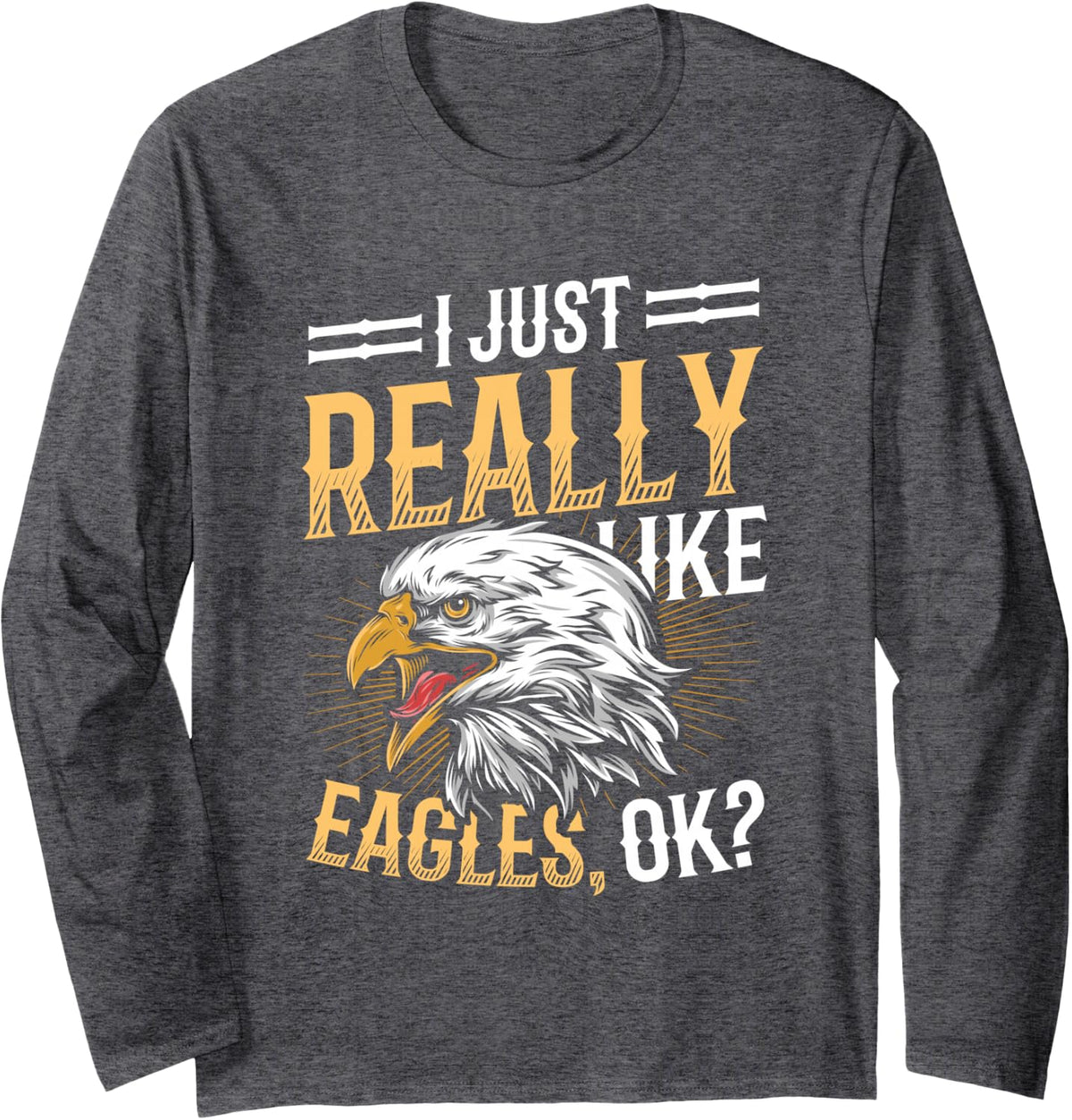 I Just Really Like Eagle American Bald Eagle Long Sleeve T-Shirt - Adult Unisex Dark Heather Grey