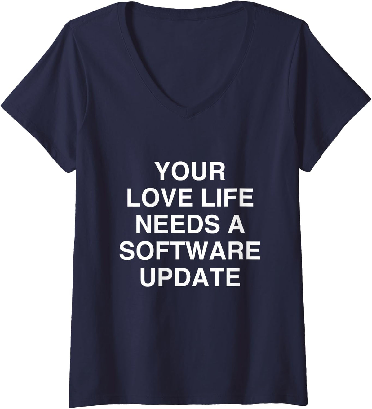 Women's Your Love Life Needs a Software Update Sarcastic V-Neck T-Shirt - Navy Blue