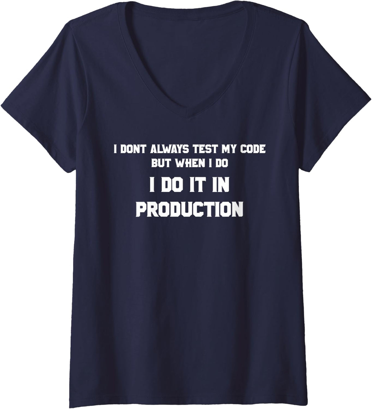 Women's Programmer Coder I Don't Always Test My Code Funny SQL PHP V-Neck T-Shirt - Navy Blue