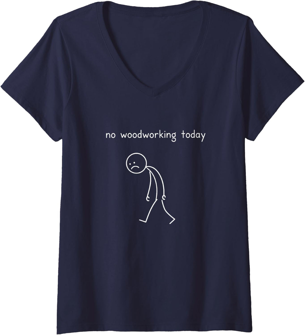 Women's No Woodworking Today Woodworker Carpenter V-Neck T-Shirt - Navy Blue