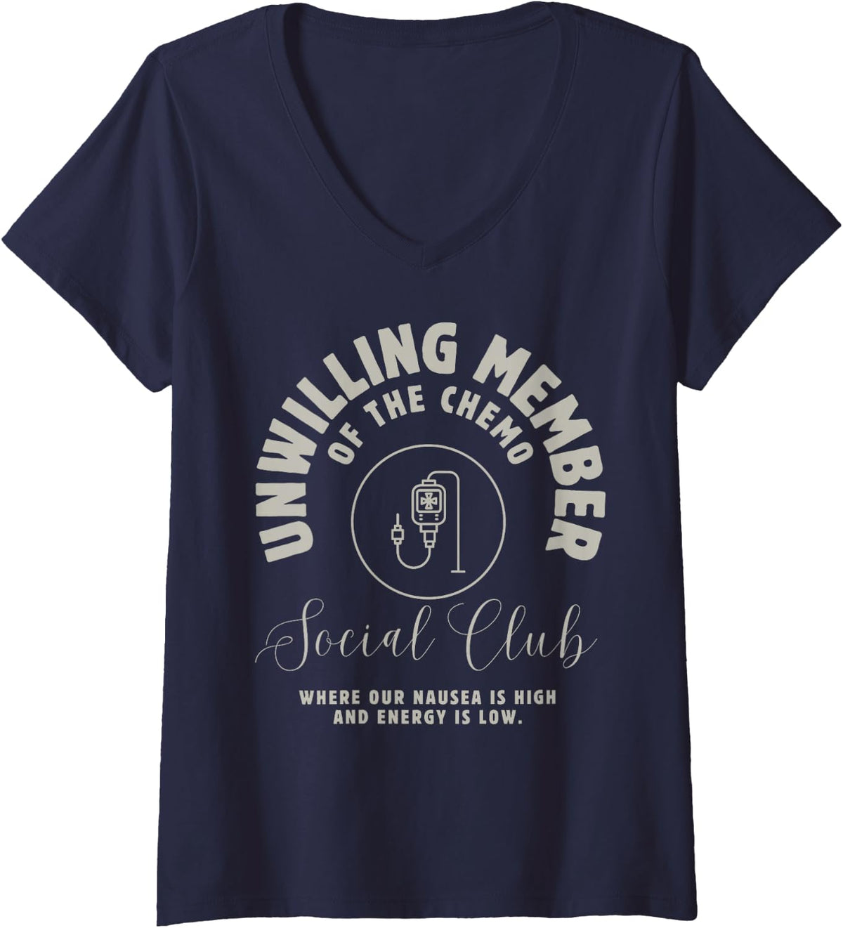 Women's Unwilling Member of The Chemo Where Our Nausea is High ONC V-Neck T-Shirt - Navy Blue