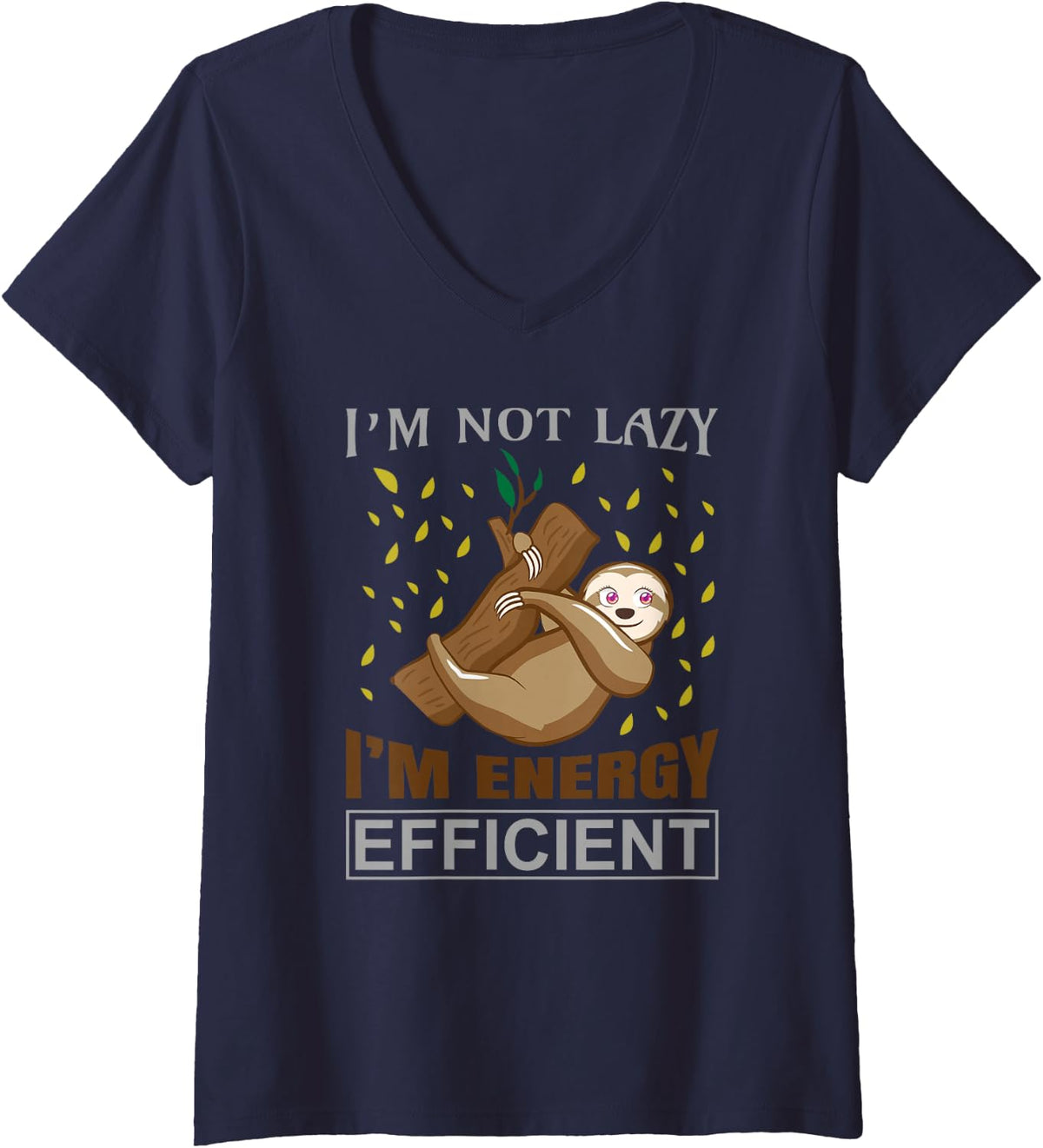 Women's I'm Not Lazy I'm Energy Efficient Funny Lazy Sloth Saying V-Neck T-Shirt - Navy Blue