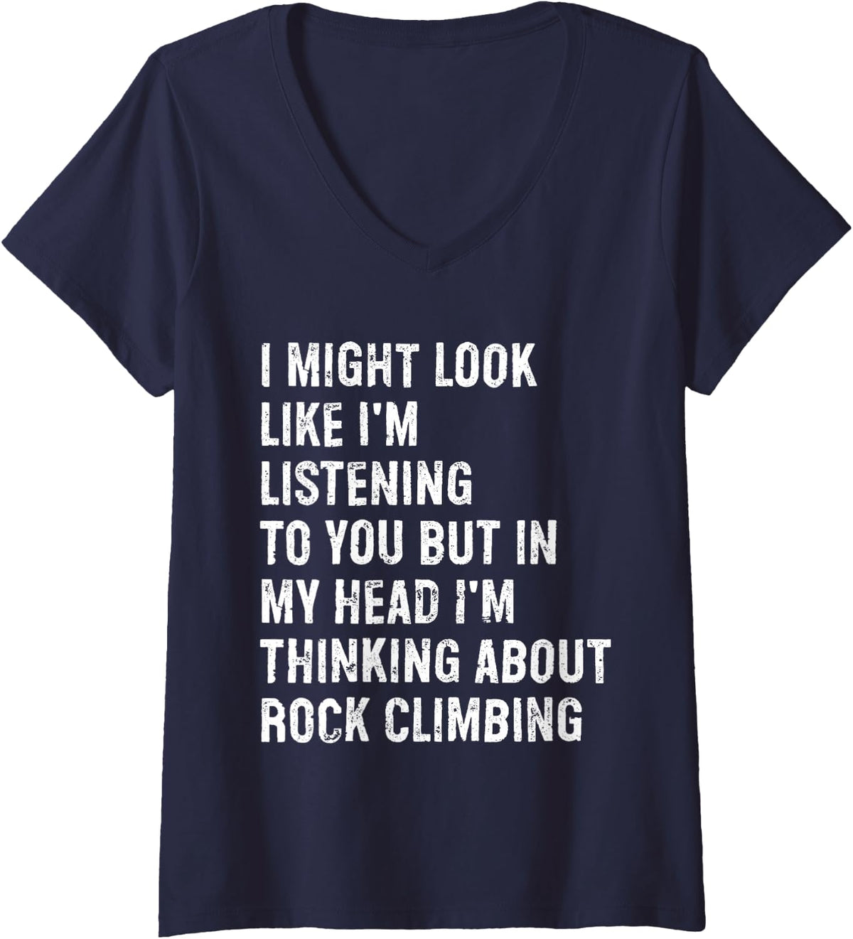 Women's I Maybe Look Like I'm Listening Funny Rock Climbing V-Neck T-Shirt - Navy Blue