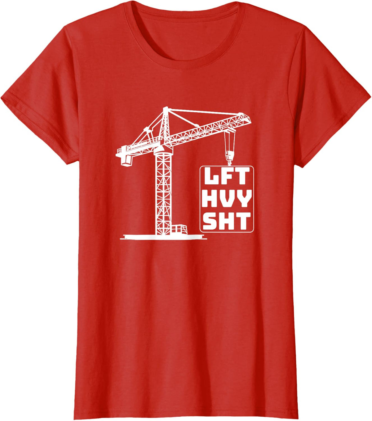 Lift Heavy Stuff, Tower Crane Operator T-Shirt - Red