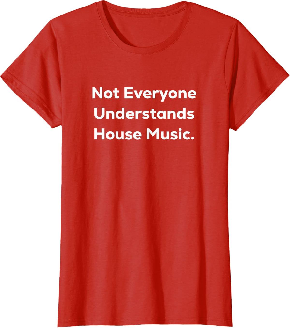Not Everyone Understands House Music T-Shirt - Red
