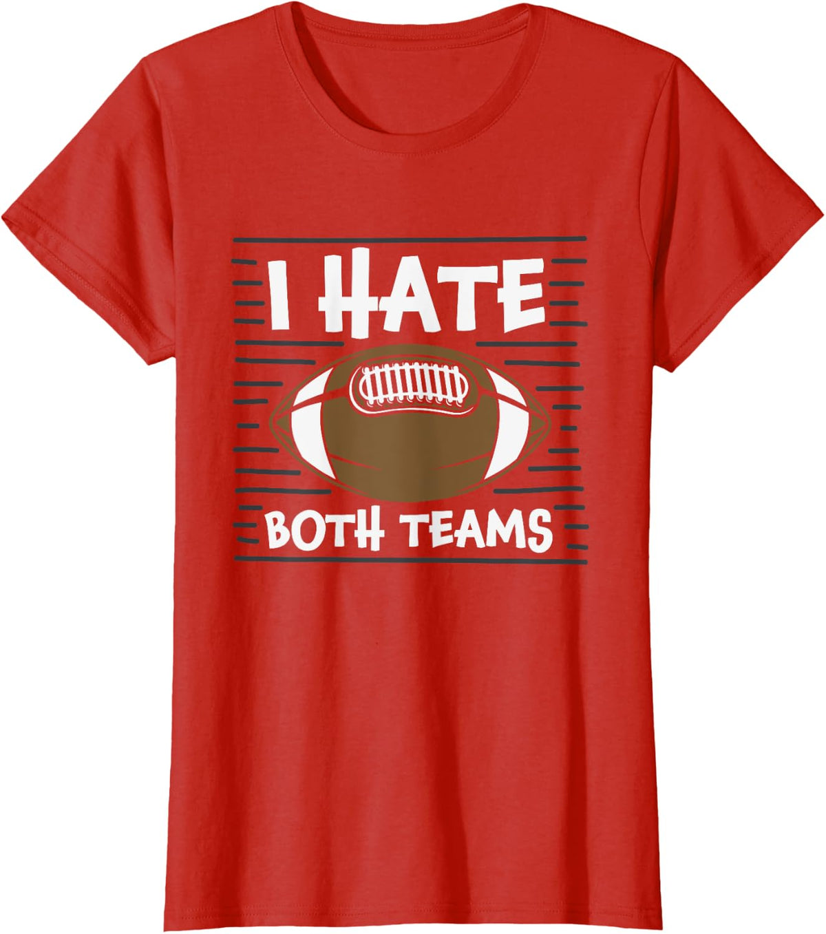 I hate both teams: Funny football sports clothing women men T-Shirt - Red