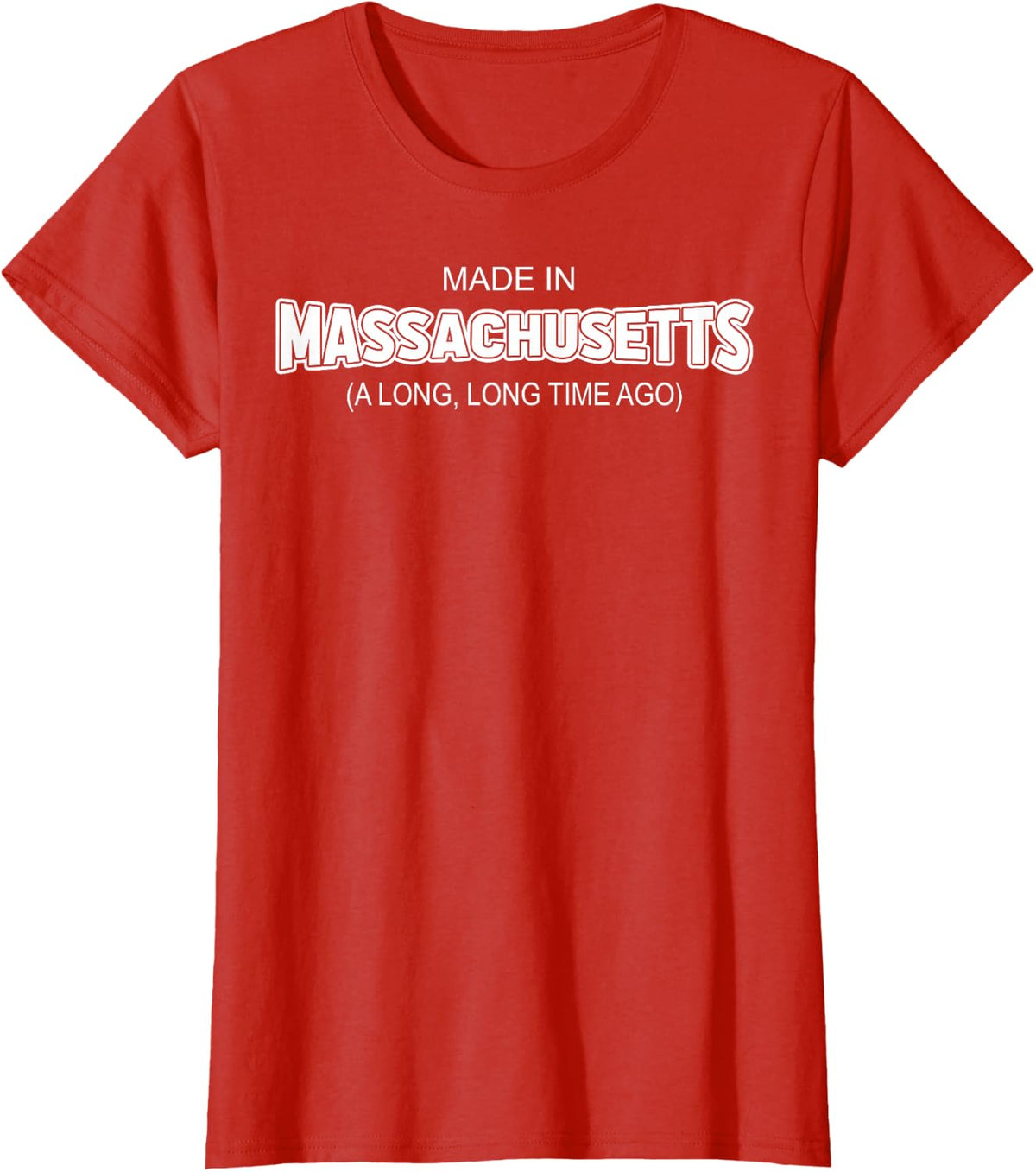 Made In Massachusetts A Long Long Time Ago T-Shirt - Red