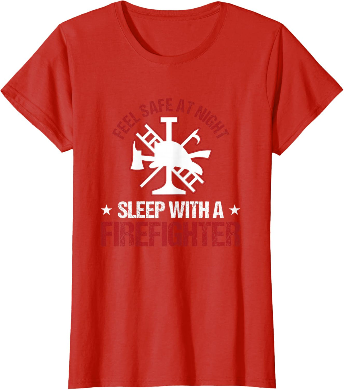 Fireman Feel Safe At Night Sleep With A Firefighter T-Shirt - Red