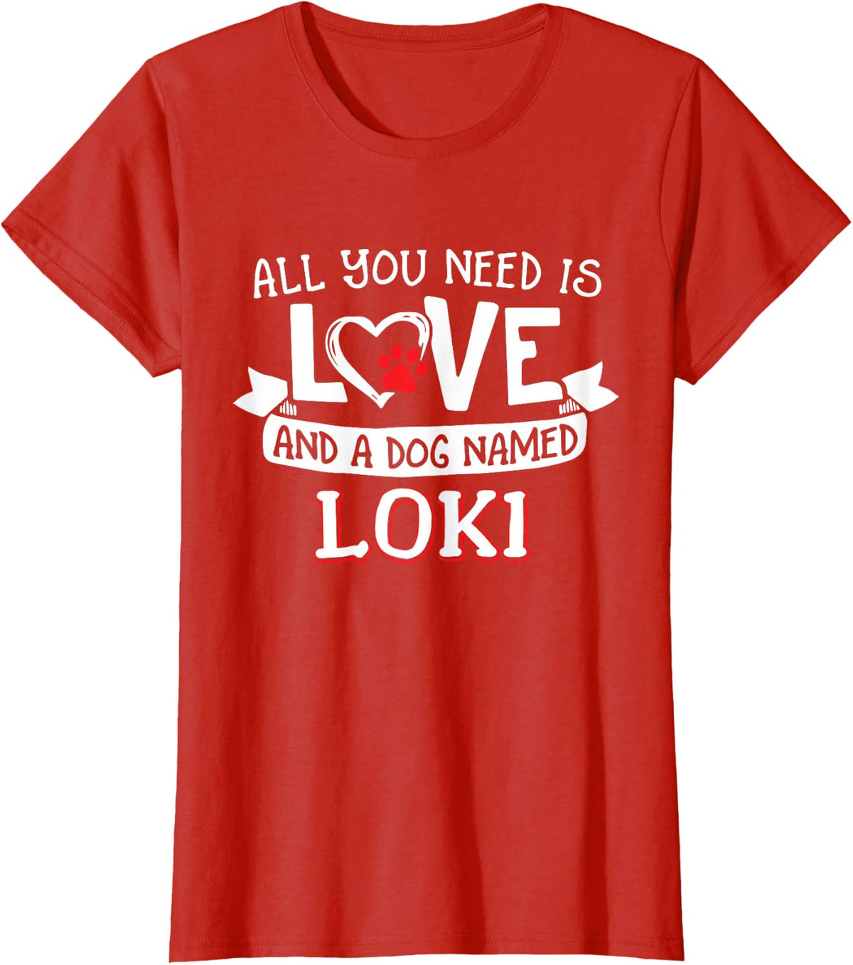 All you need is love and a dog named Loki small large T-Shirt - Red