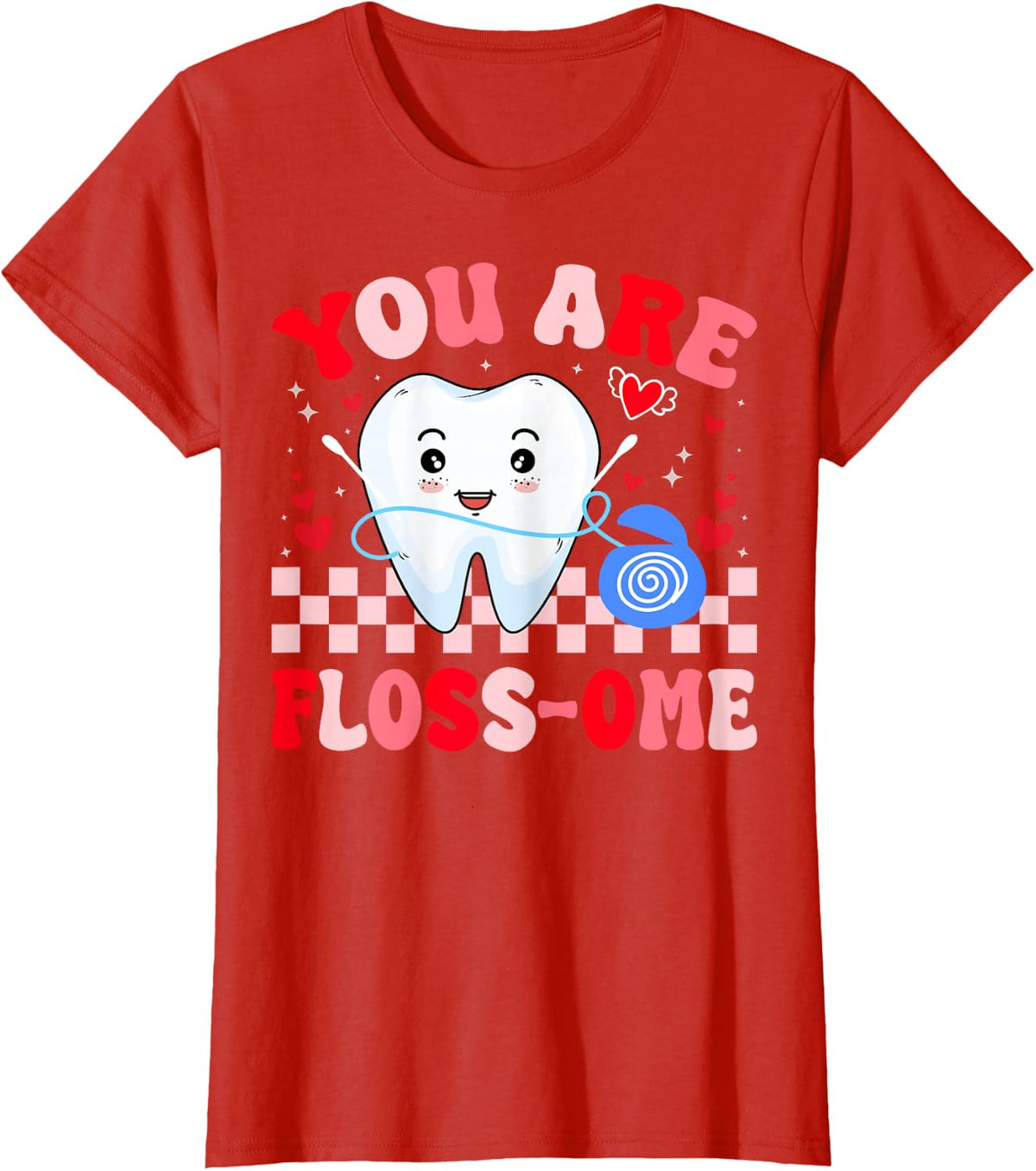 You Are Floss-Ome Cute Tooth Dental Dentist Valentine's Day T-Shirt - Red