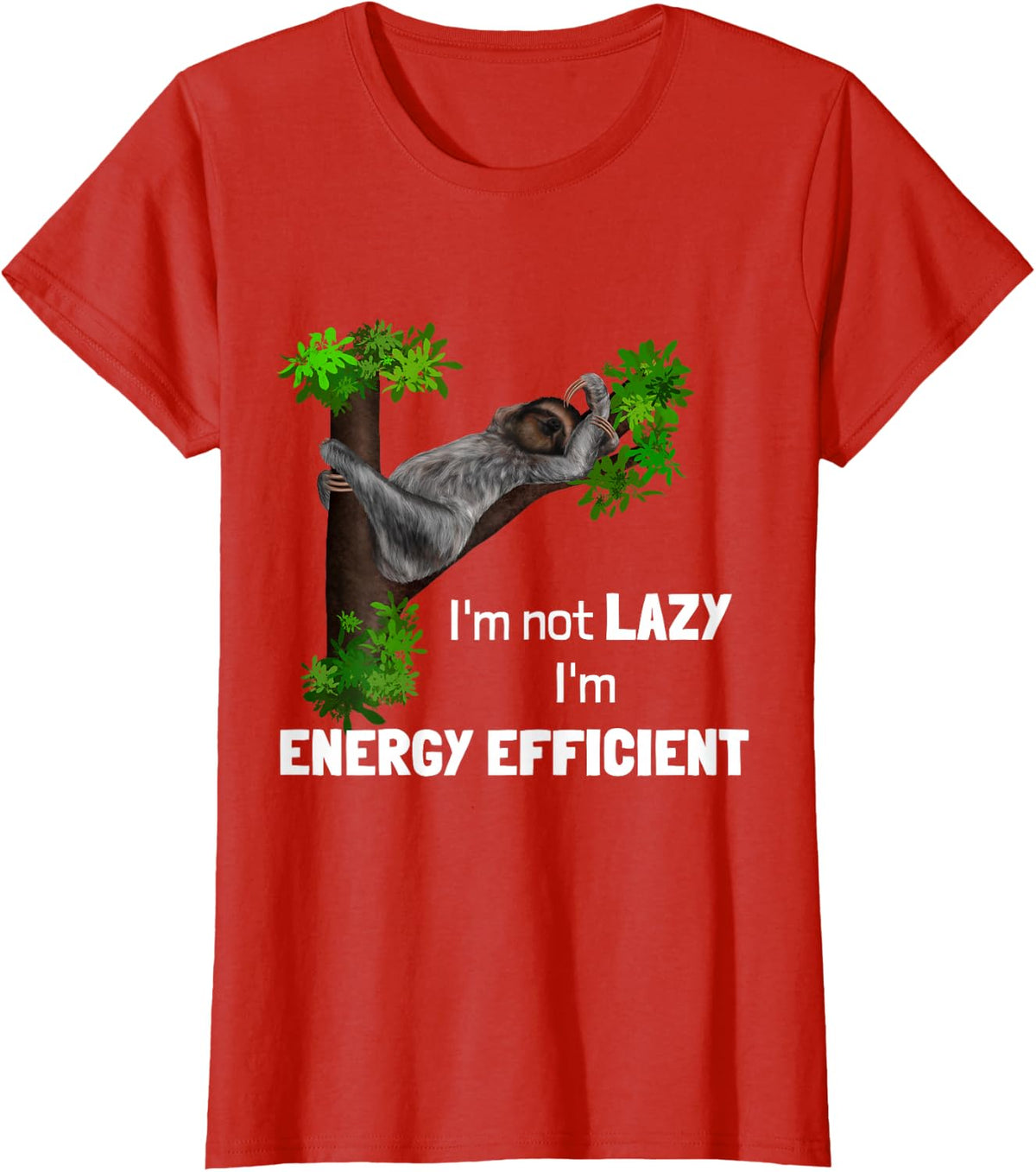 Sloth - Not Lazy Just Energy Efficient - Funny Sloth T-Shirt - Red