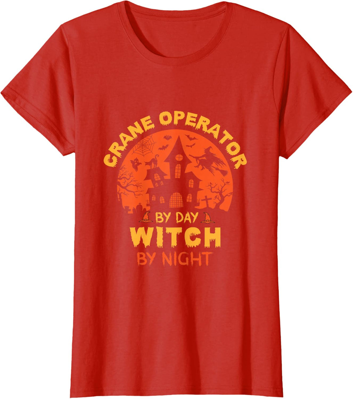 Crane Operator By Day Witch By Night Funny Halloween T-Shirt - Red