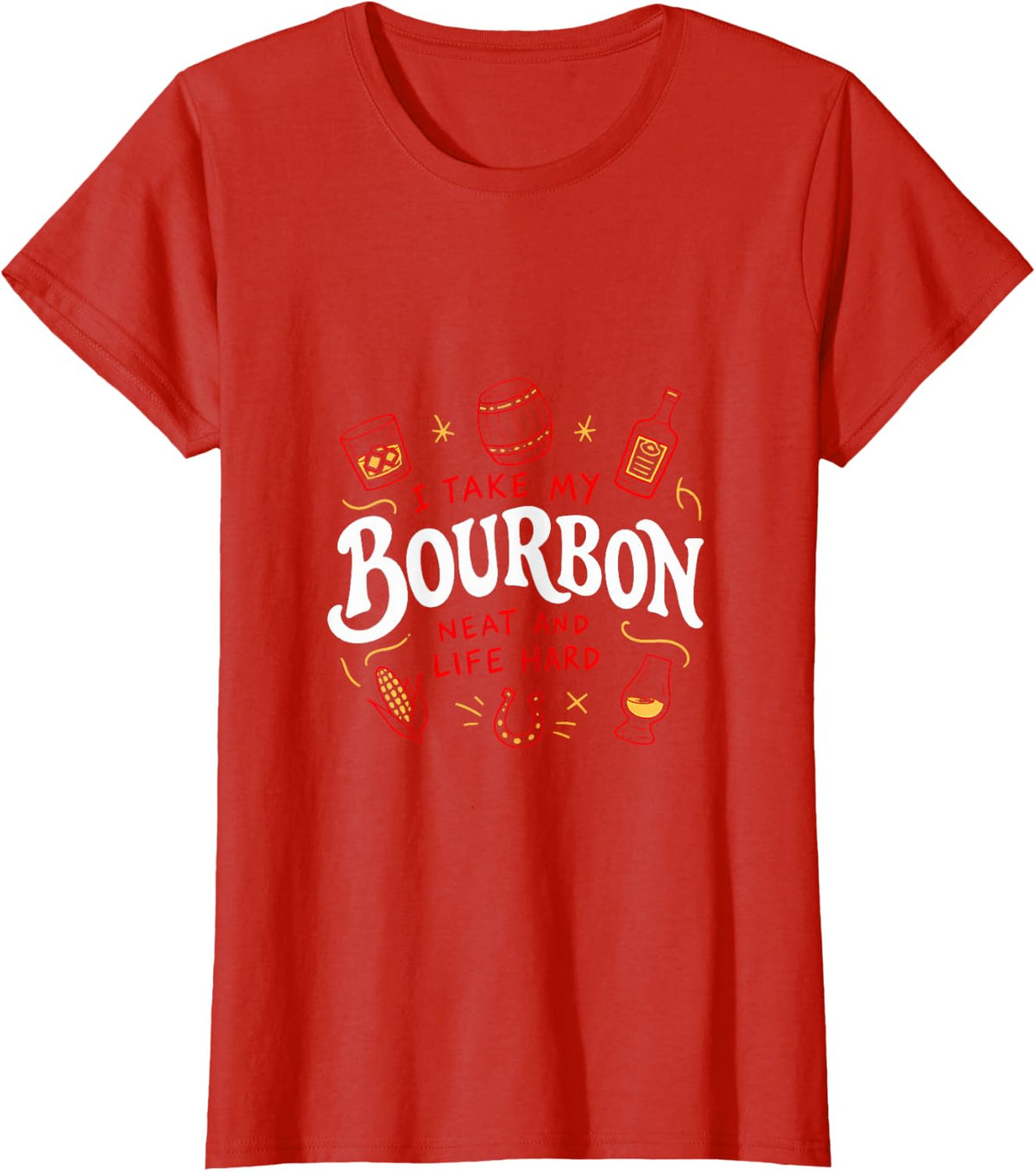 I Take My Bourbon Neat and Life Hard Mardi Gras Great Gift T-Shirt - Red