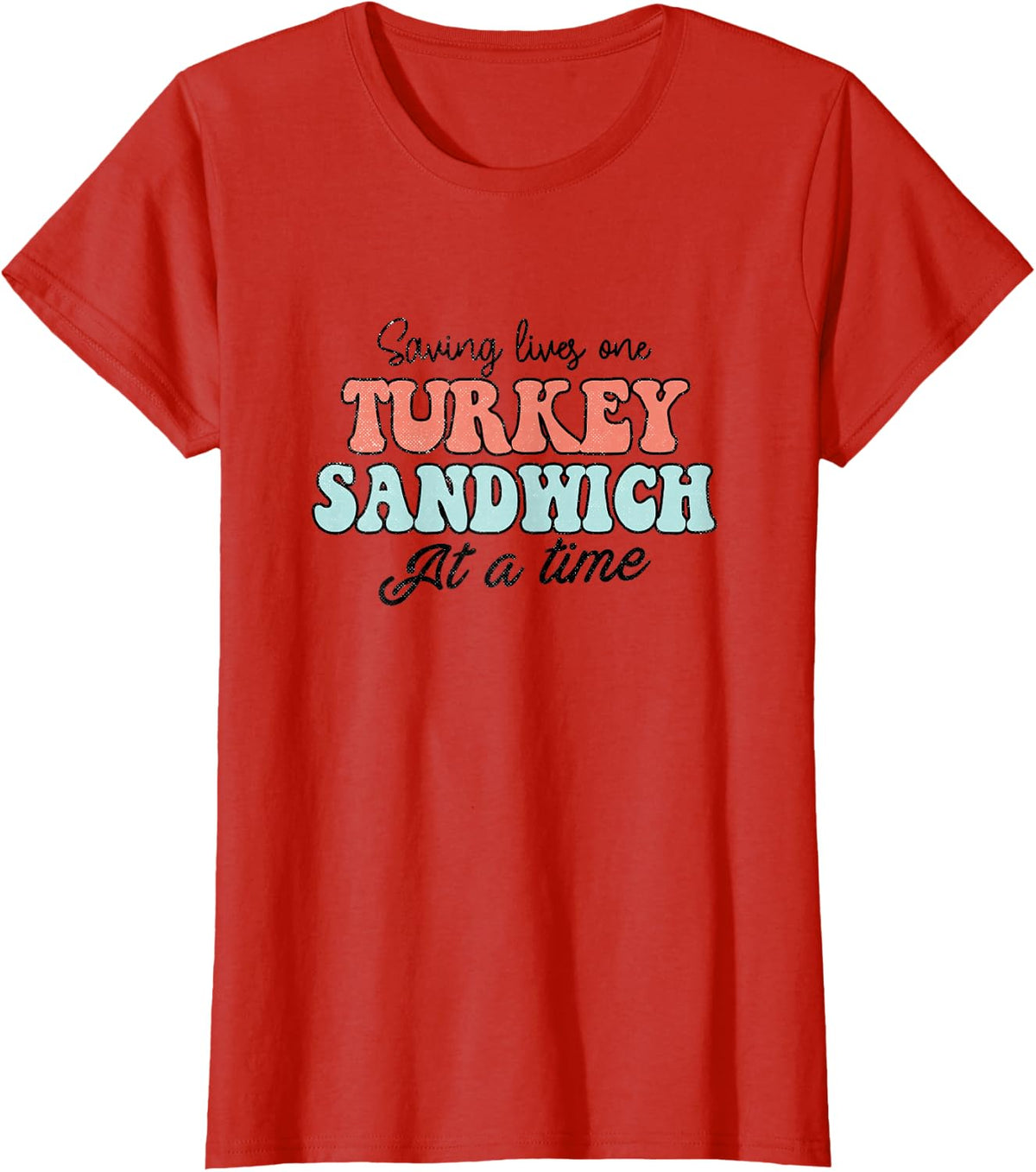 Saving Lives One Turkey Sandwich At A Time Funny ER Nurse T-Shirt - Red